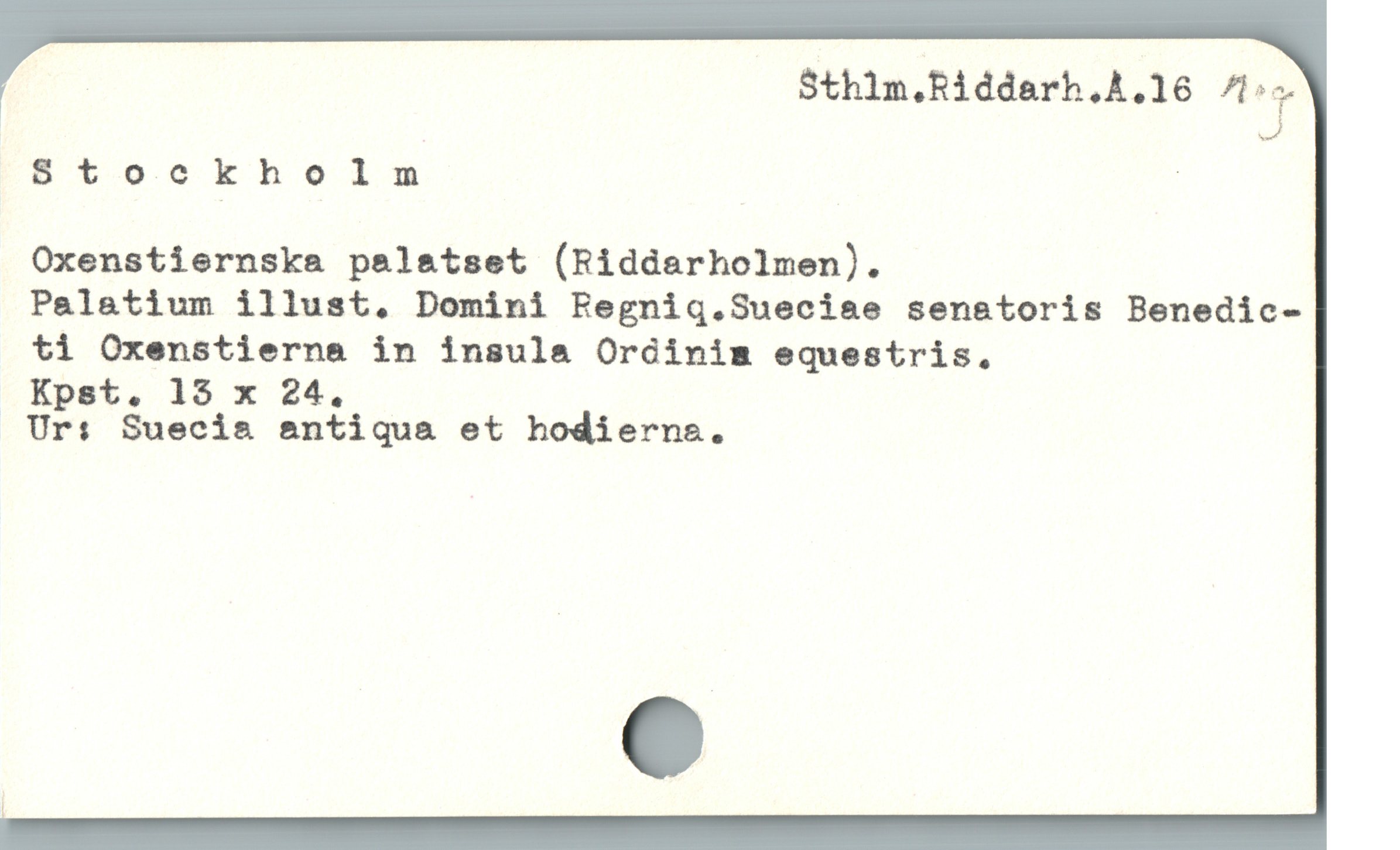  Sthlm.Riddarh.Å.IG f?'*q«
vå
Stockholm '
Oxenstiernska palatset (Riddarholmen).
Palatium illust, Domini Eegniq.Sueciae senatoris Benedic-
ti Oxenstierna in insula Ordinim equestris.
Kpst. 15 x 24.
Ur: Sueci& &ntiqua et hodierns.
|
