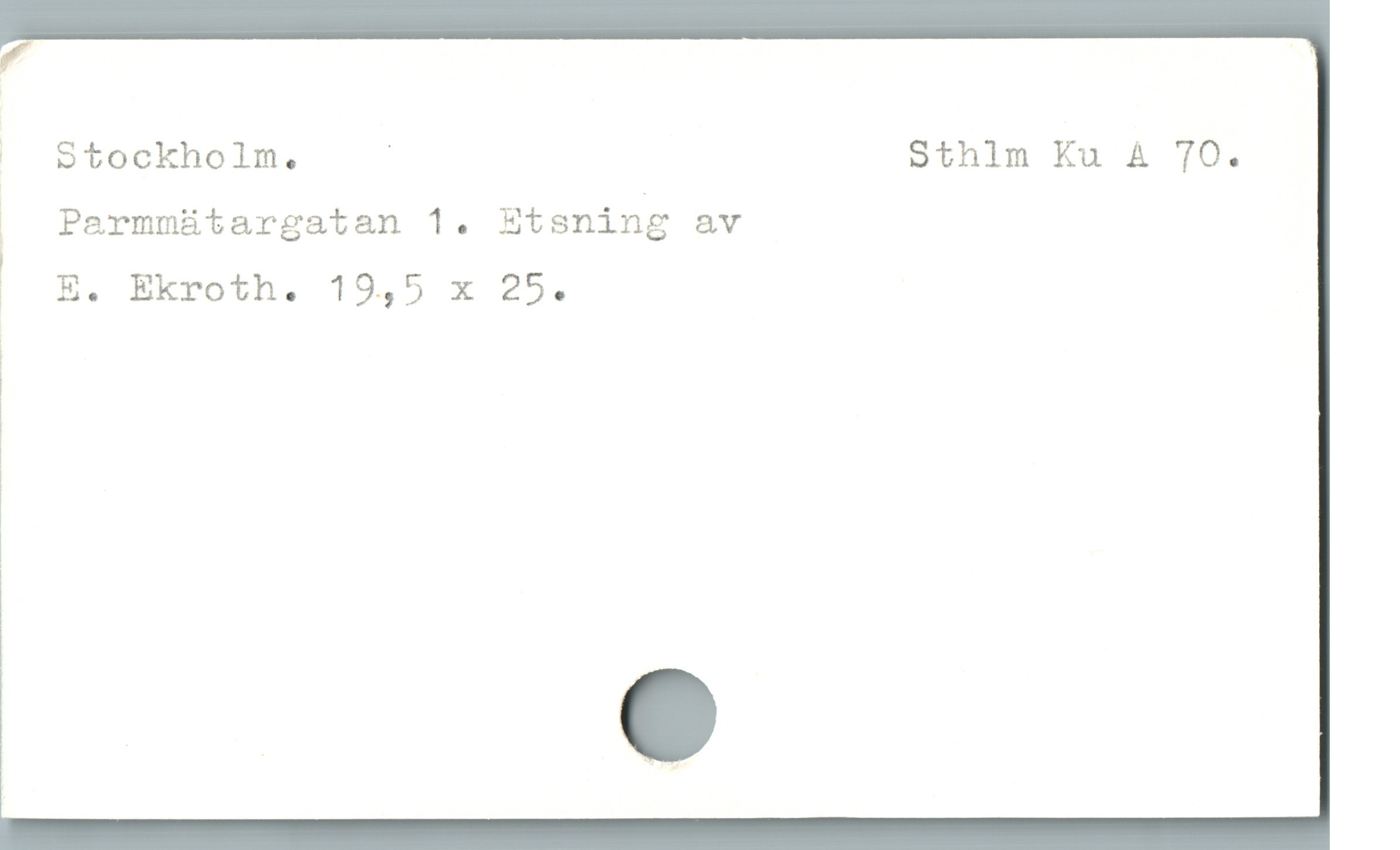  7 |
|» Stockholm,. | Sthlm Ku A 70.
| Parmmütargatan 1. Etsning av

|

| E. Ekroth. 194,5 x 25.

|

7

1

|

|

l "
