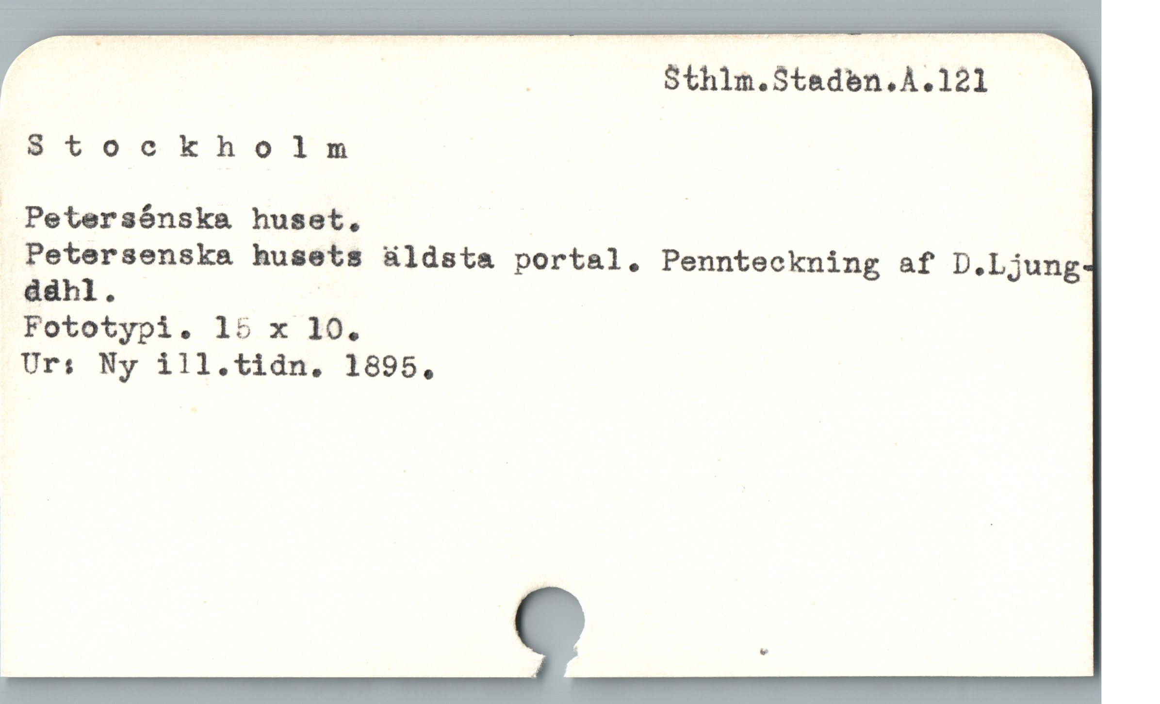  | | . Sthlm.Stadan.A.121 |
8$tockholm
 Petersónska huset. | |
 Petersenska husets üldsta portal. Pennteckning af D.Ljung
ddhl. |
Fototypi. 15 x 10.
