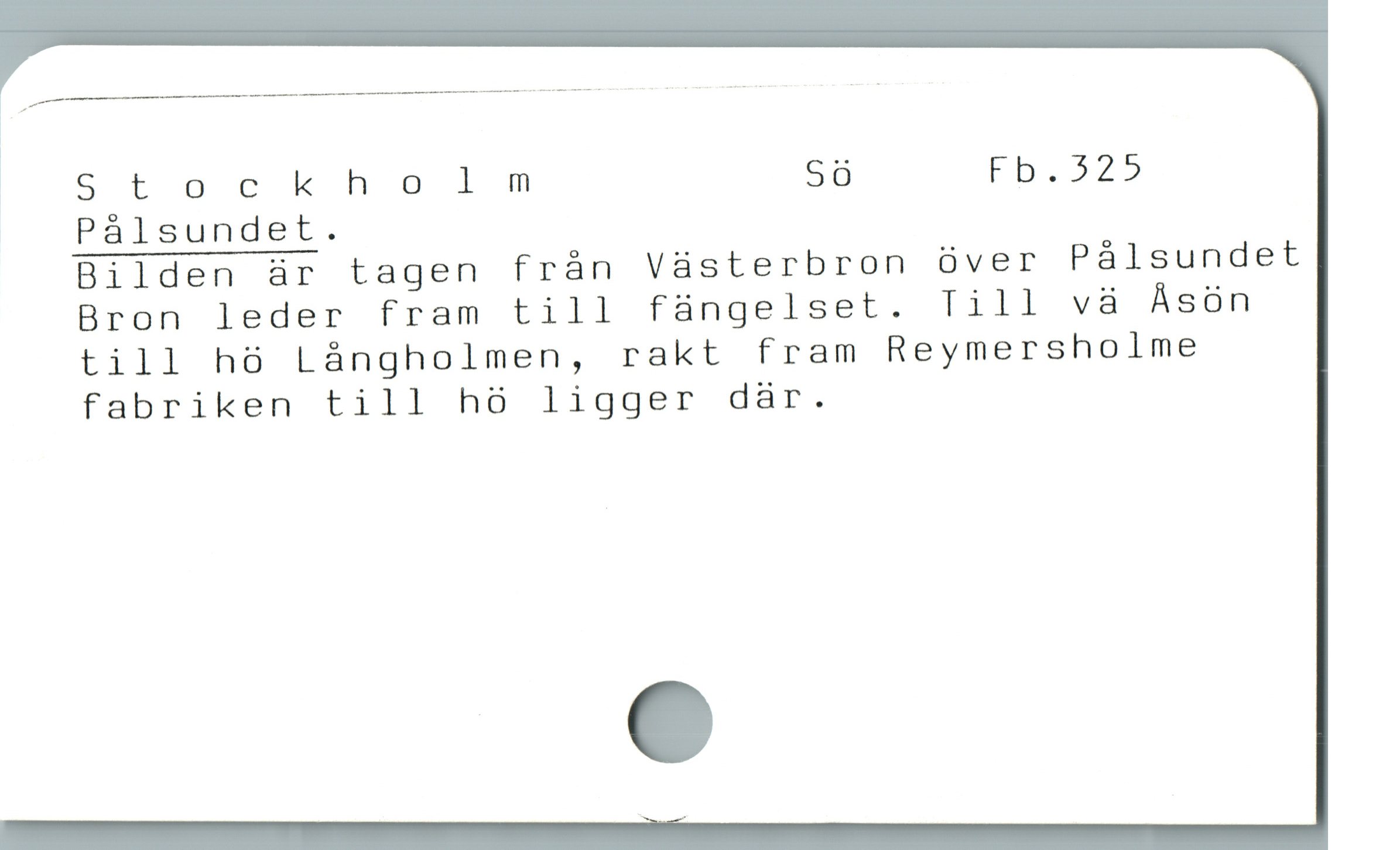  ocS t ockholm Sö Fb.325
Pálsundet.
Bilden är tagen frán Vàsterbron över Pálsundet
Bron leder fram till füngelset. Till và Åsön
till hö Långholmen, rakt fram Reymersholme
fabriken till hö ligger där.
