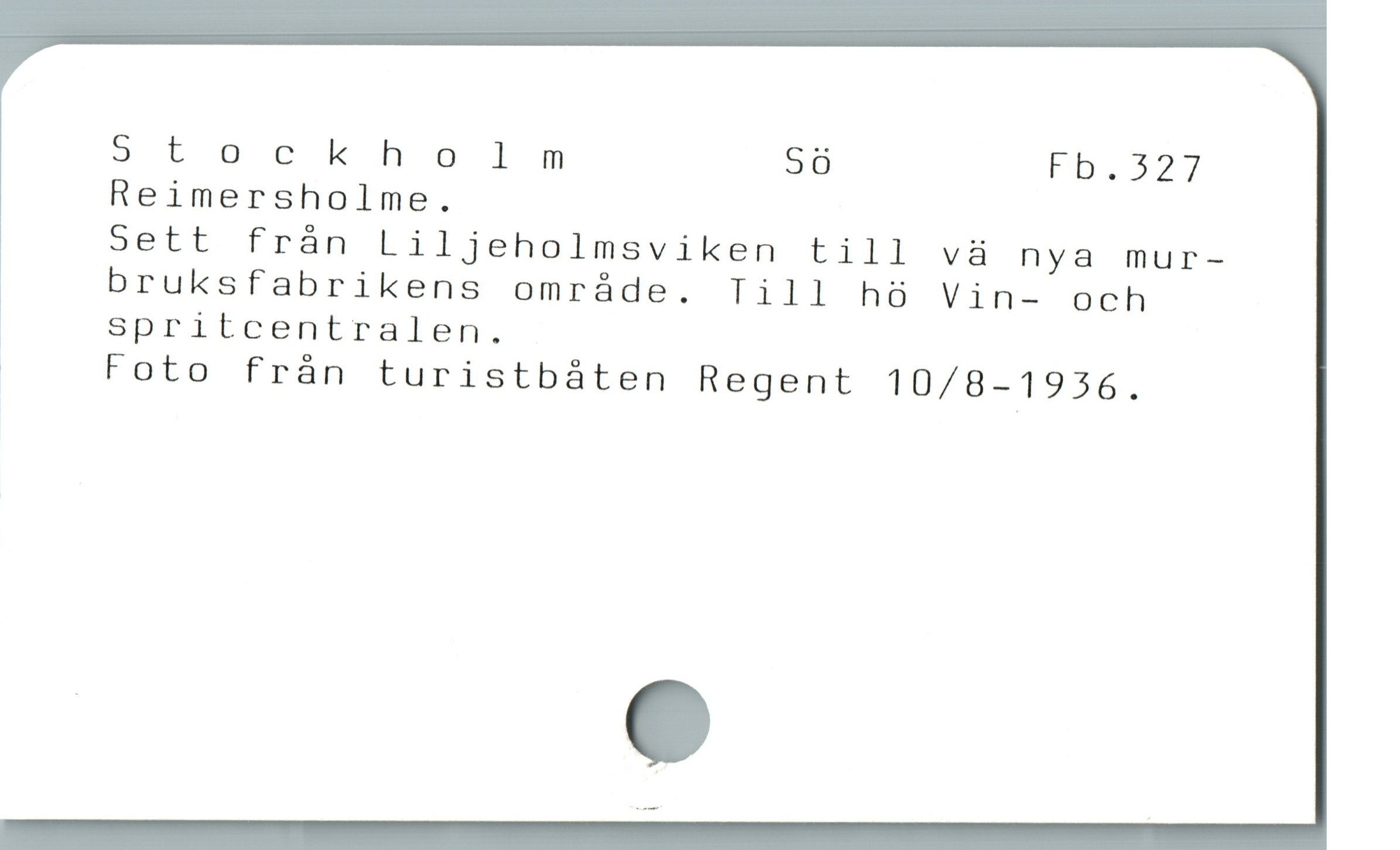  Stockholnm Sö Fb.327
Reimersholme.
Sett från Liljeholmsviken till vä nya mur-
bruksfabrikens område. Till hö Vin- och

1 spritcentralen.

» Foto frán turistbáten Regent 10/8-1936.
