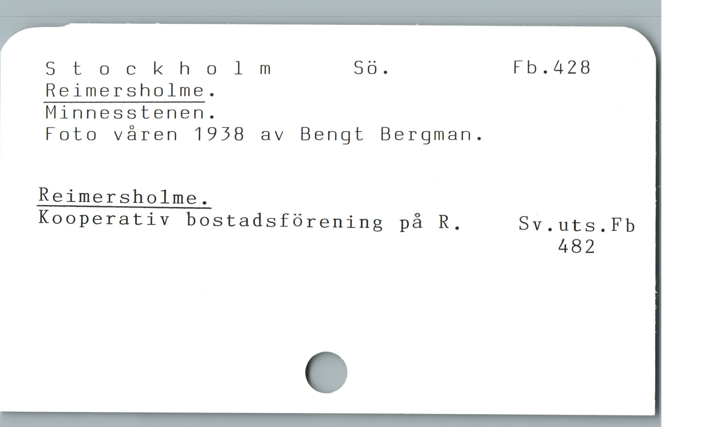  Stockholm oB. FB.528

Reimersholme.

Minnesstenen.

Foto váren 1958 av Bengt Bergman.

Reimersholme.

Kooperativ bostadsfórening pà R. Sv.uts.Fb
482

