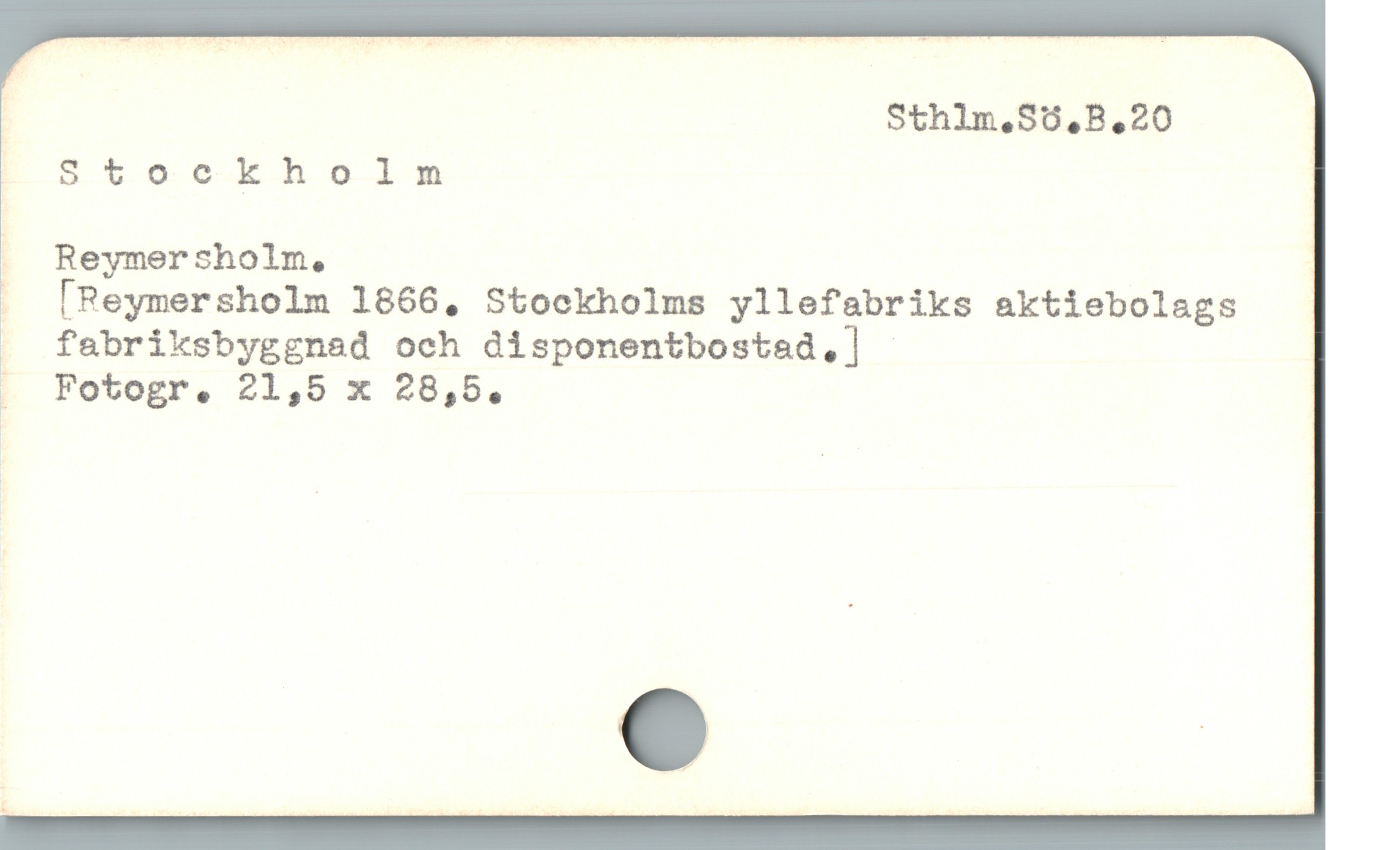  Sthlm.Sö.B.20

E stoeekholnm

— Reymersholm. |
. [Reymersholm 1866, Stockholms yllefabriks aktiebolags

1 fabriksbyggnad och disponentbostad,]

. Fotogr. 21,5 x 28,5.
