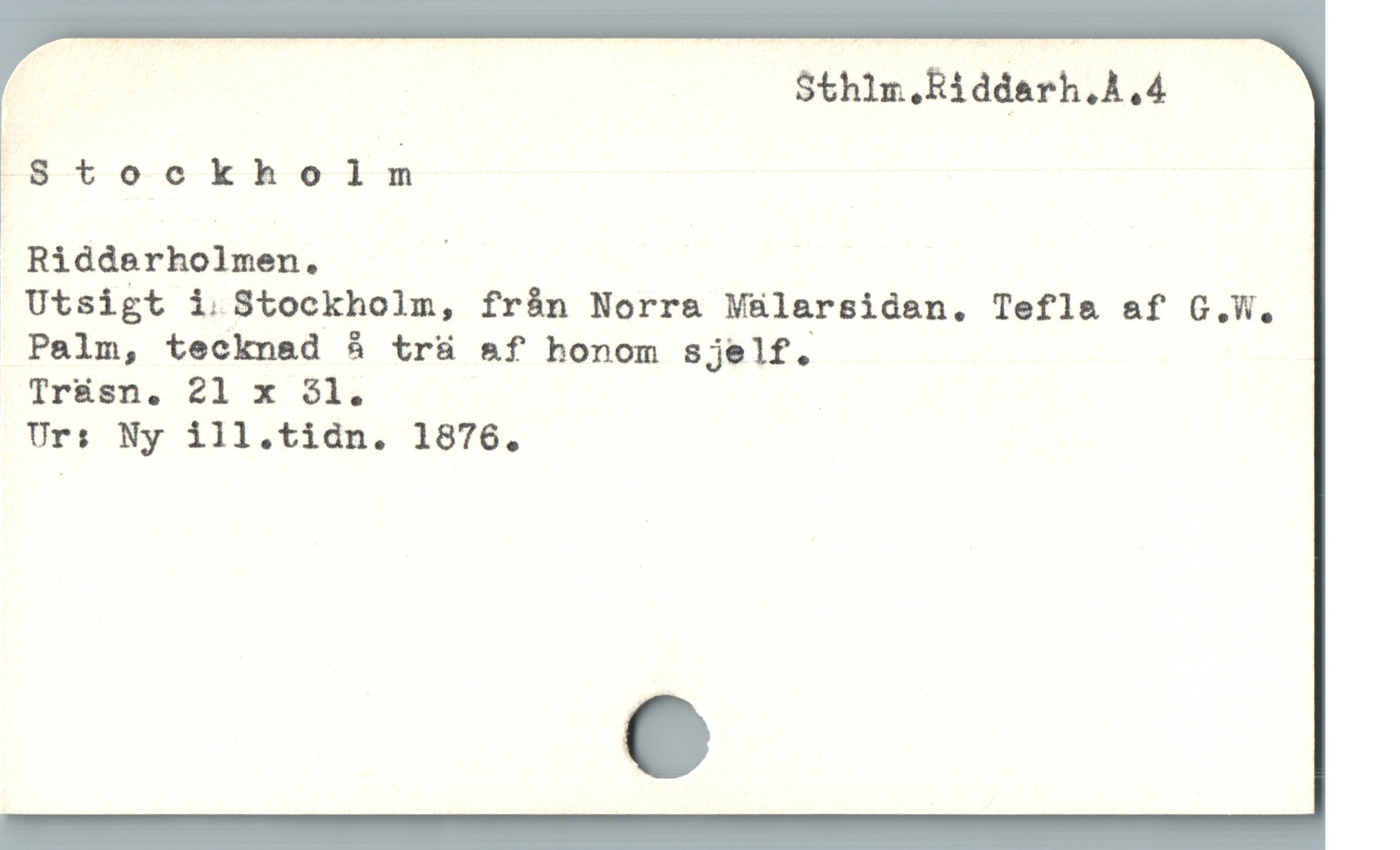  Sthim Riddarh.å.4
Stockholm
 Ridderholmen. |
Utsigt i. Stockholm, från Norra Mälarsidan. Tefla af G.W.
Palm, tecknad å tr& &f honom sjelf.
Trü&sn. 21 x $1.
Ur: Ny ill.tidn. 1876.
