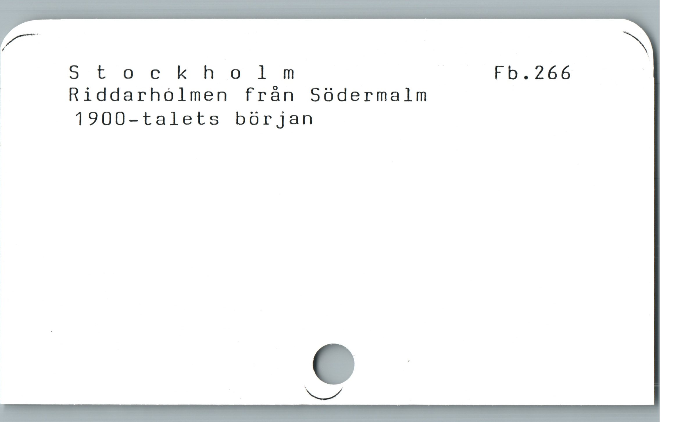  L 7N
l Stockholm Fb.266 :
5 Riddarhölmen från Sódermalm
* 1900-talets början

l
