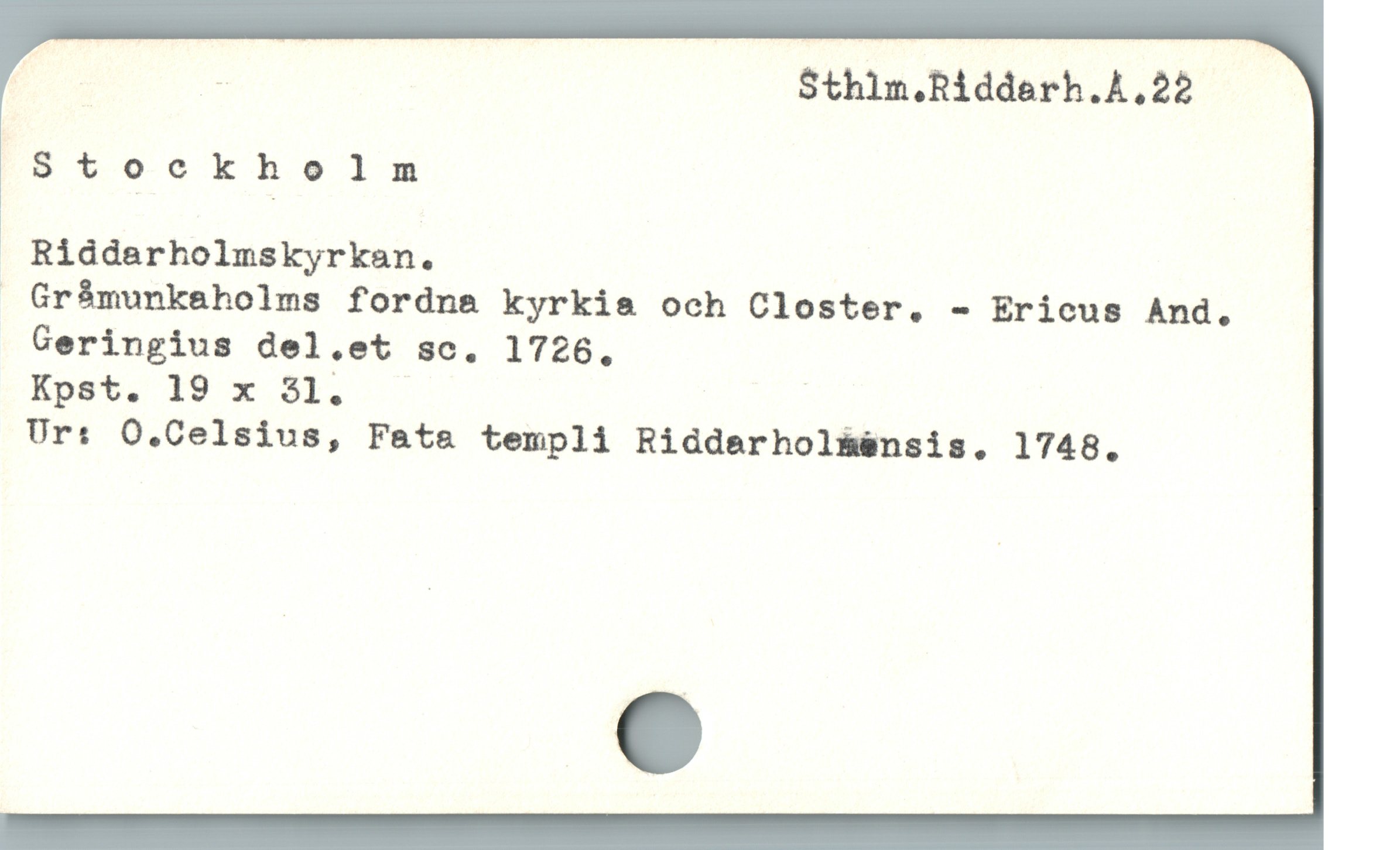  E. ; S$thlm.Ridderh.A,22
Stockhol1m
|
. RÁddarholmskyrkan.
 Grámunkaholms fordna kyrkia och Closter. - Ericus And.
Geringius del.et sc. 1726.

Kpst. 19 x 31. |

Ur: O.Celsius, Fata templi Ridderhol&énsis. 1748.
