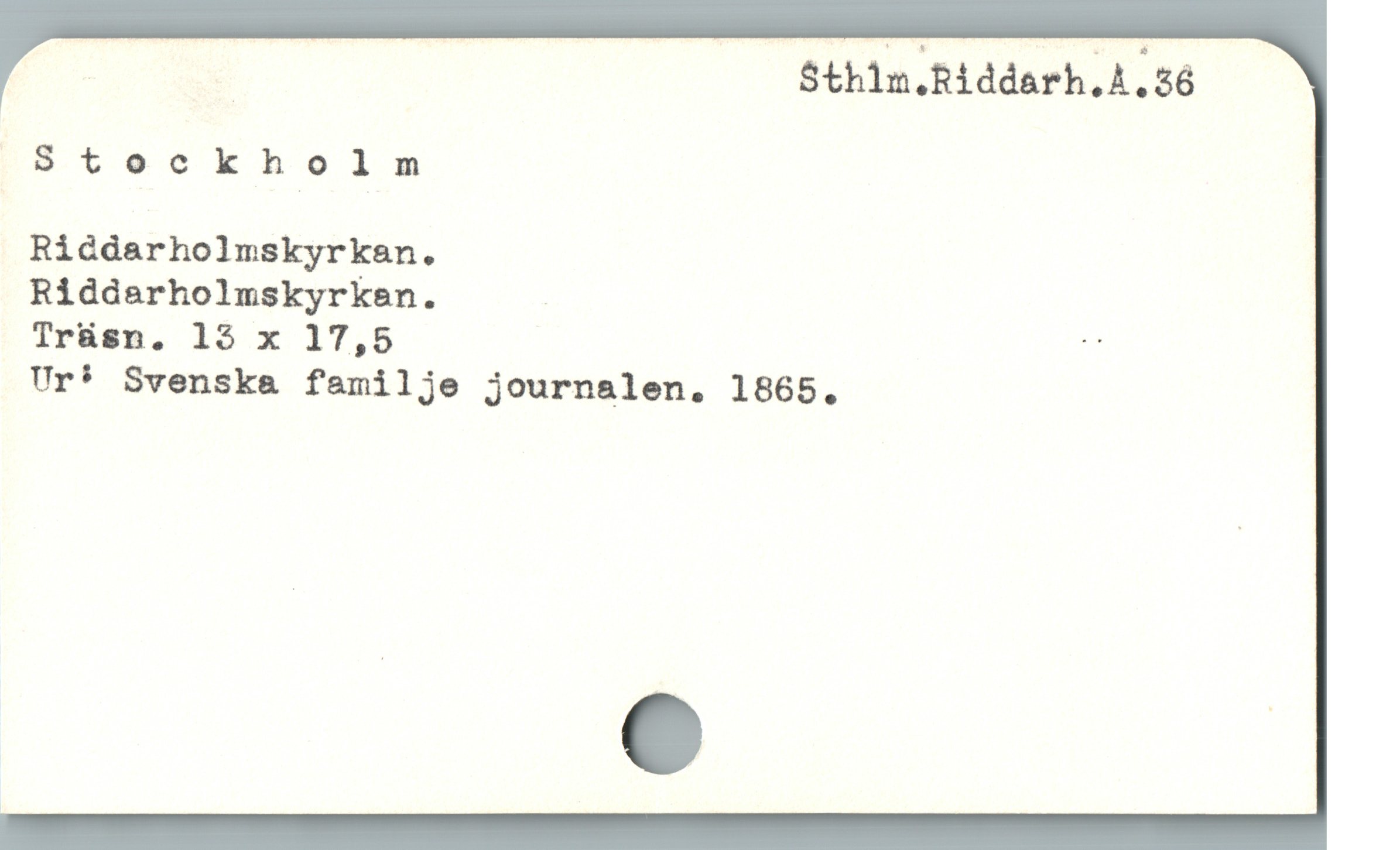  | [ Sthin.Riddarh.,56
Stockholm
Riddarholmskyrkan.
Riddarholmskyrken.
Trüsn. 15 x 17,5 s
Ur? Svenska familje journalen. 1865,
