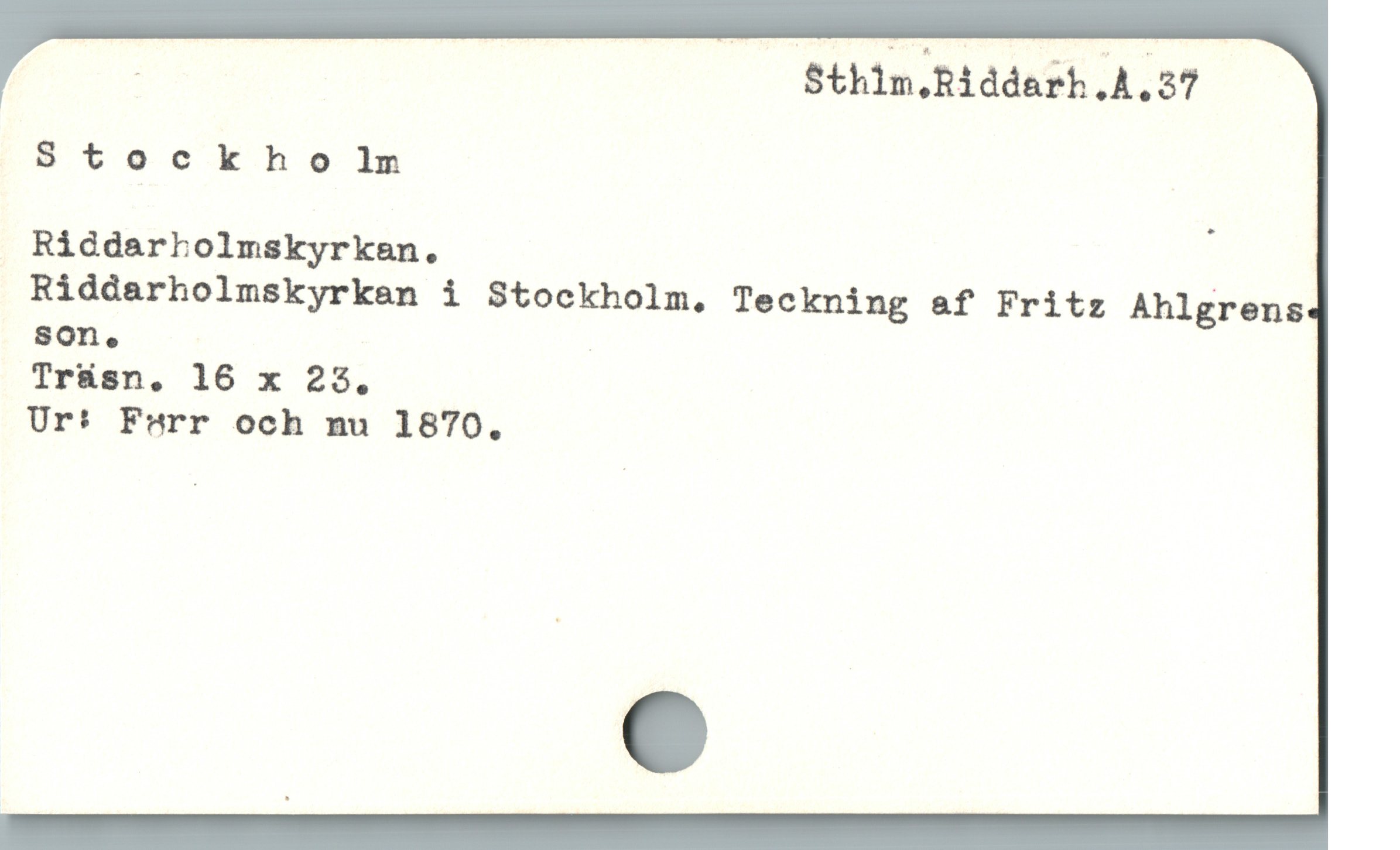 | Sthin,Riddarh.A, 37
S t o c k h o lm
Riddarbolmskyrkan. ;
Riddarholmskyrken i Stockholm, Teckning af Fritz Ahlgrens
son. !
Trüsn, 16 x 23.
Ur: Furr och nu 1870.
