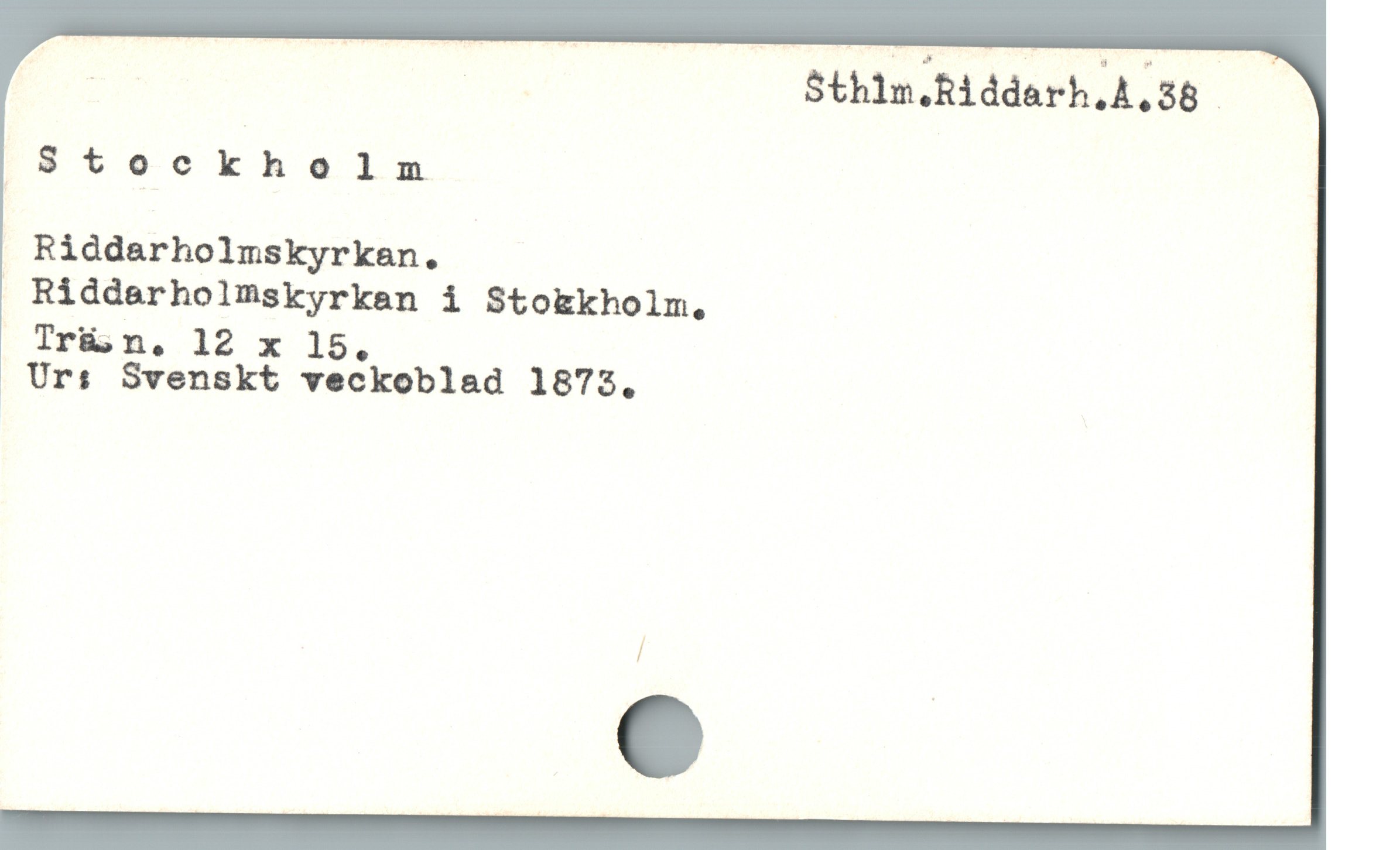  E | Sthin.Riddarh.A,58.
Stockholm
Riddarholmskyrkan.
 Ridderholmskyrken i Sto&Ekholm,
Ir& n. 12 x 15.
 Ur:s Svenskt veckoblad 1873,
/
