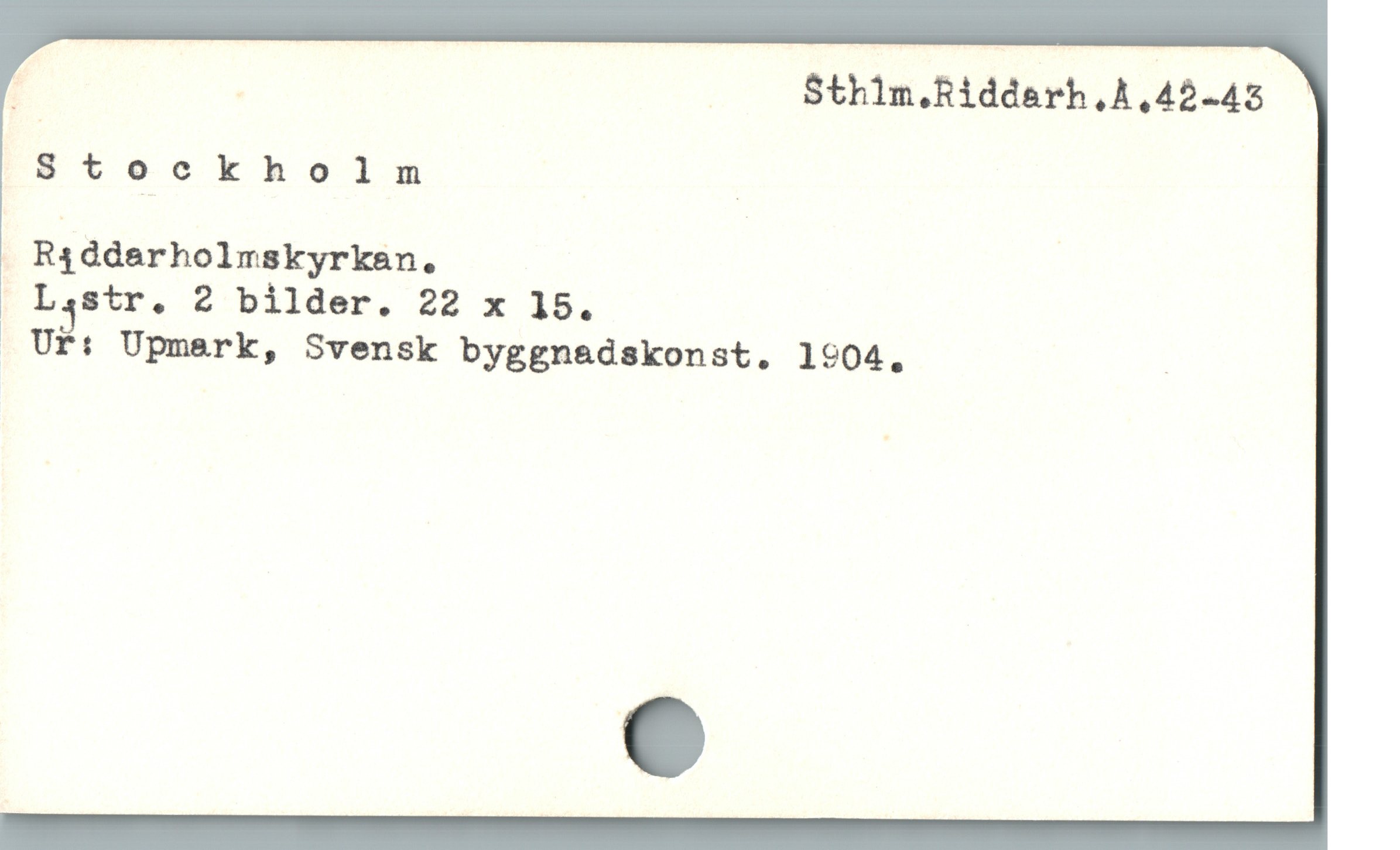  í ; : Sthlm.Riddarh,A,42-45
Stockholm |

: Riddarholmskyrka'n. |

OLastr. 2 bilder. 22 x 15.

|Uf: Upmark, Svensk byggnedskonst. 1904, |

