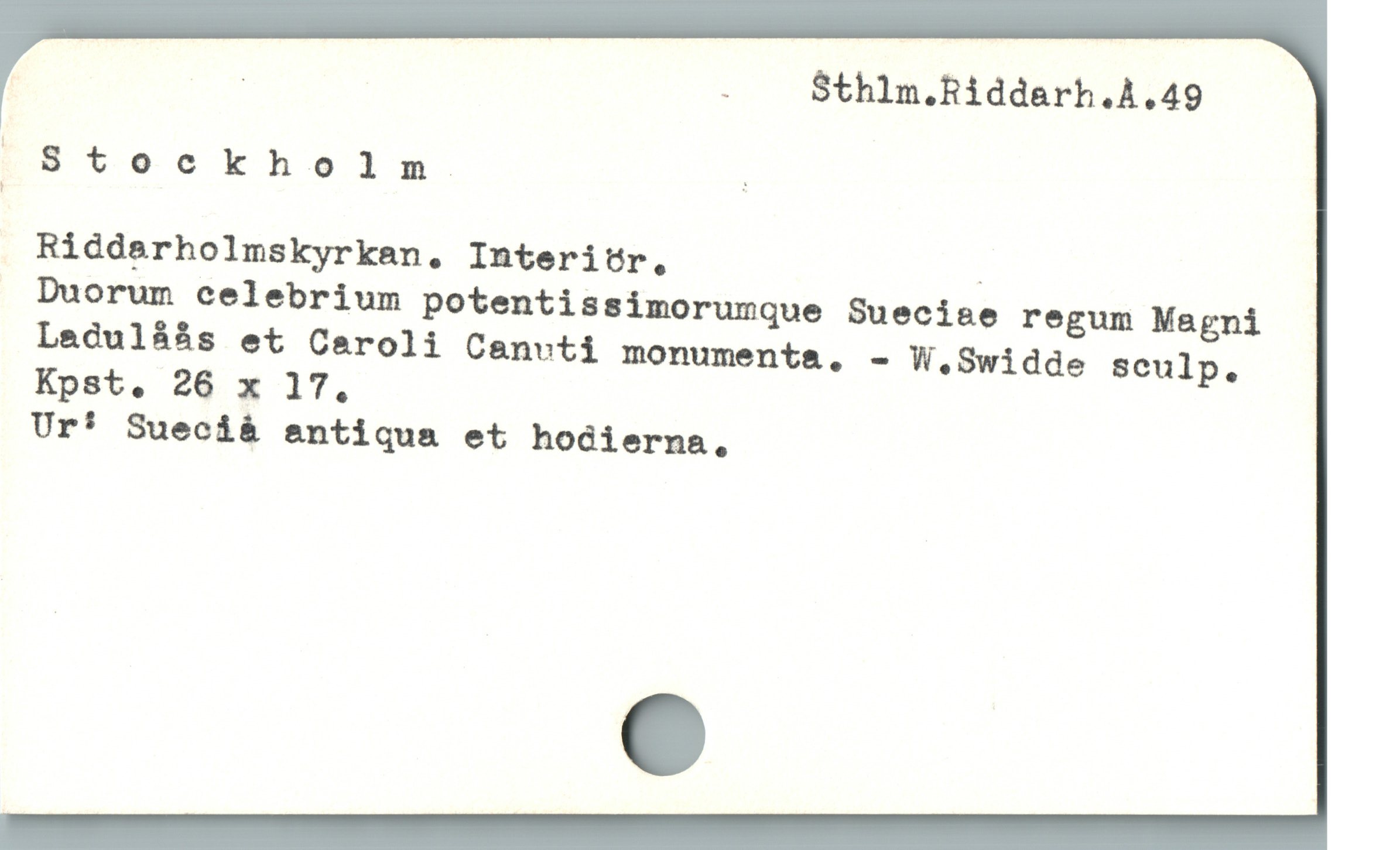 | | : Sthlm.Riddarh.A.49
Stoeckholm. ,
Riddarholmskyrkan, Interitr, .
Duorum celebrium potentissimorumque Sueciae regum Magni
Ladulåås et Caroli Canvti monumenta. - W.Swidde sculp.
Ur? Sueciå antiqua et hodierna,
