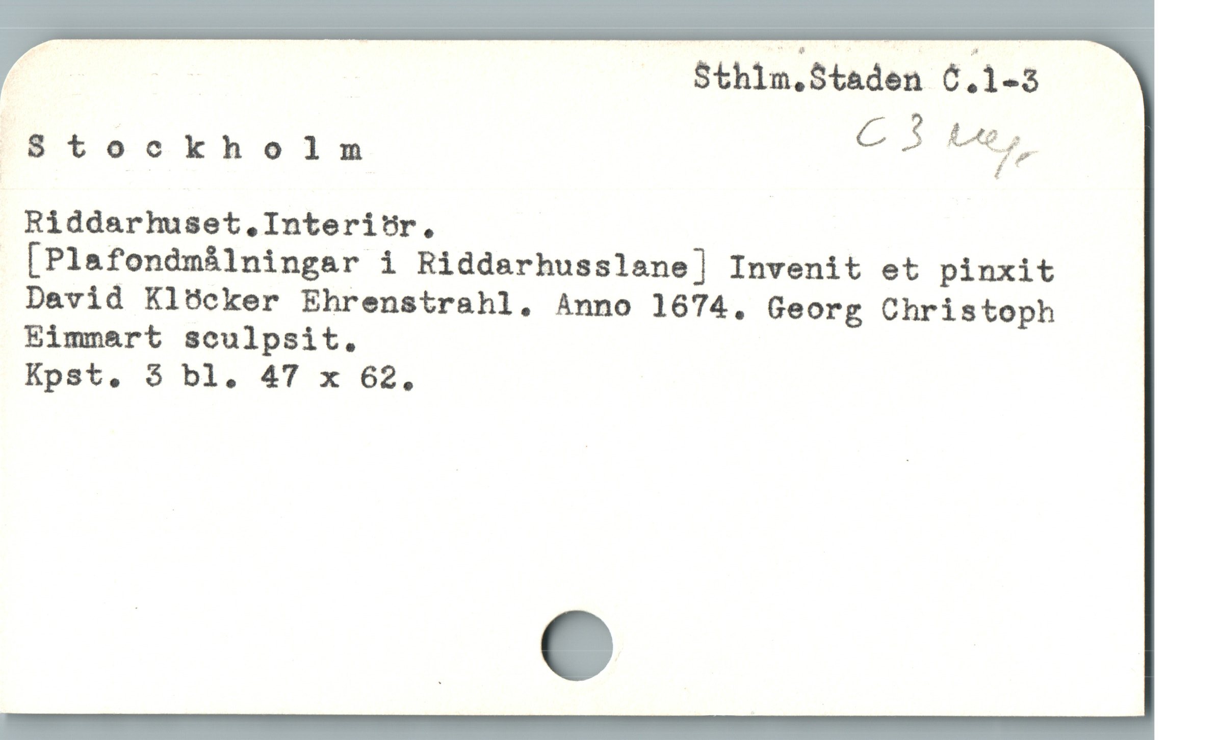  | Sthln.Staden 6.1-3
Stockholm 63'2&;'*!
Riddarhuset,.InteritsUr,

[Plafondmílningar i Riddarhusslane] Invenit et pinxit
David Klöcker Ehrenstrahl. Anno 1674. Georg Christoph
Eimmart sculpsit.
