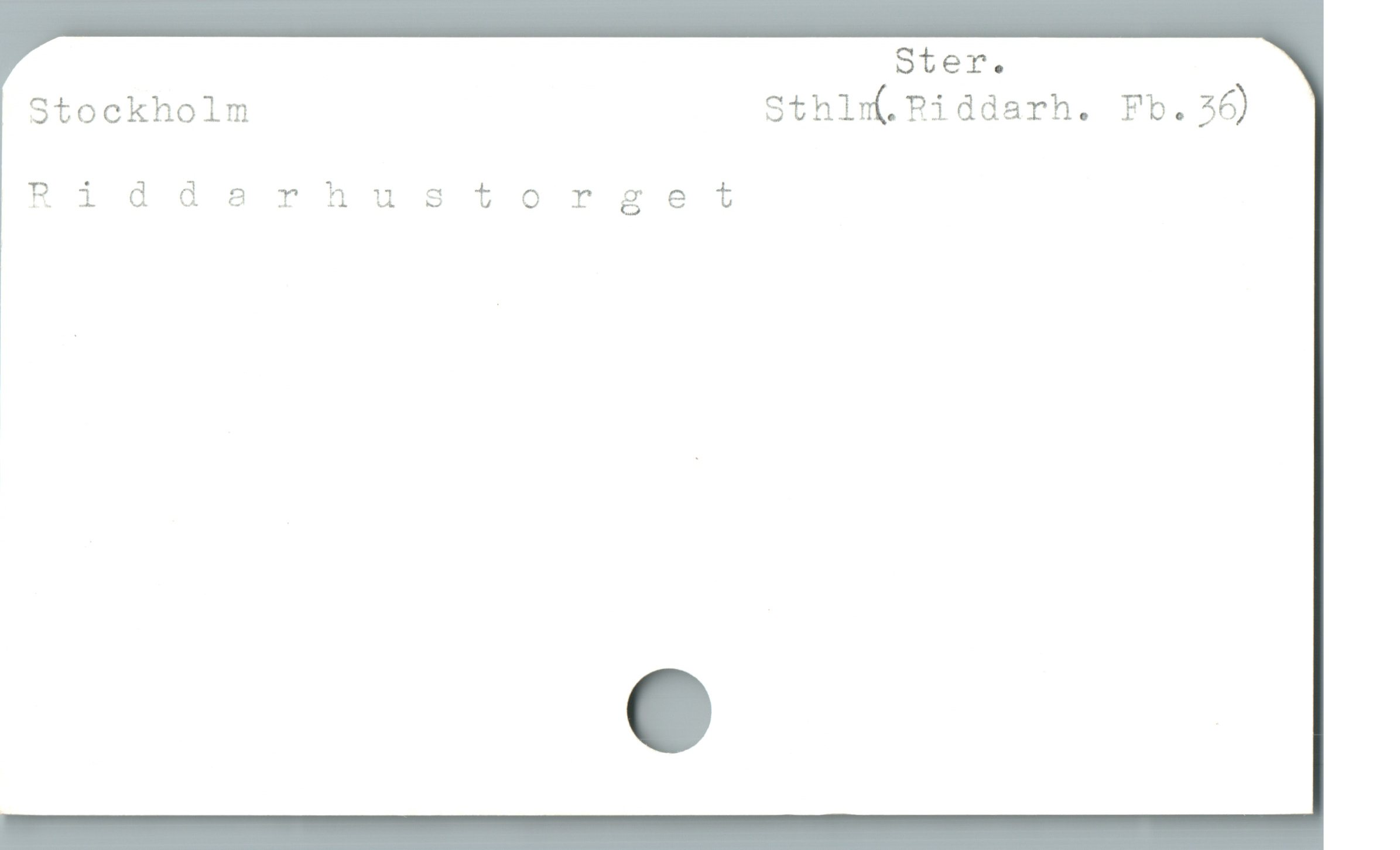  Ster.
Stockholm Sthlna( Piddarh. Fb.36)
Riddarhustorget
