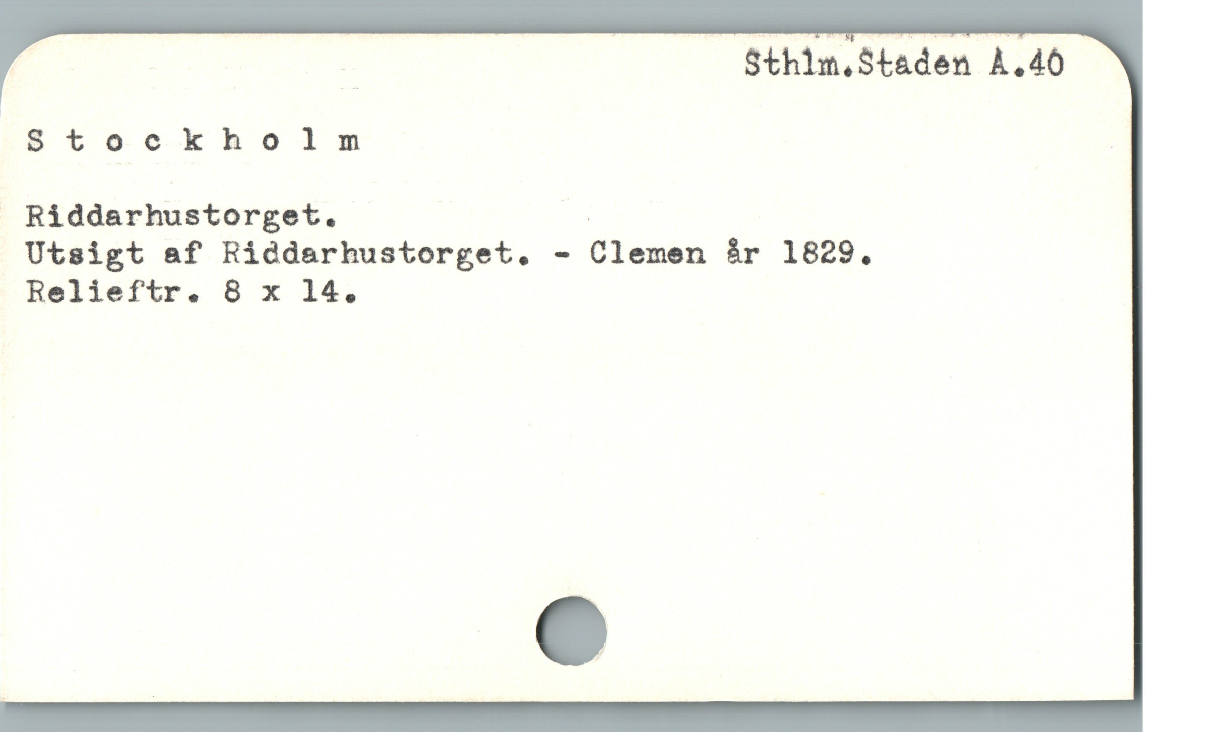 | . Sthim.Staden A.40
Stockholm

Riddarhustorget. |

Utsigt af Riddarhustorget. - Clemen år 1829.

Relieftr. 8 x 14.
