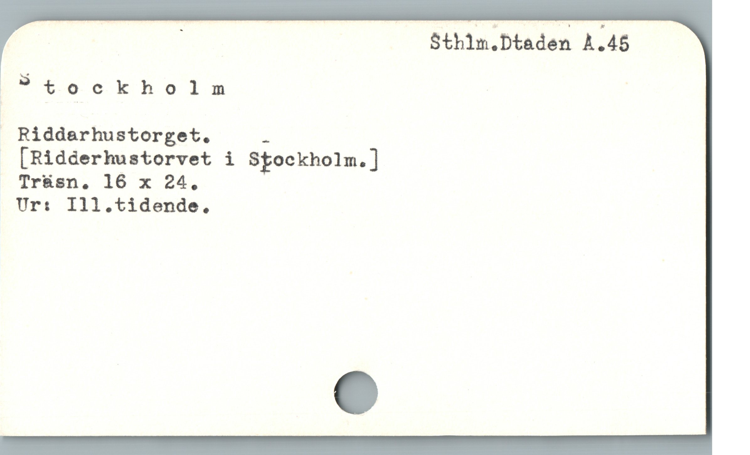  | : Sthlm.Dtaden A.45
D"t*oeokholsm : !
1 :

" Riddarhustorget. s
 [Ridderhustorvet i Stockholm.]
— Trüsn. 16 x 24.

. Ur: Ill.tidende.,
