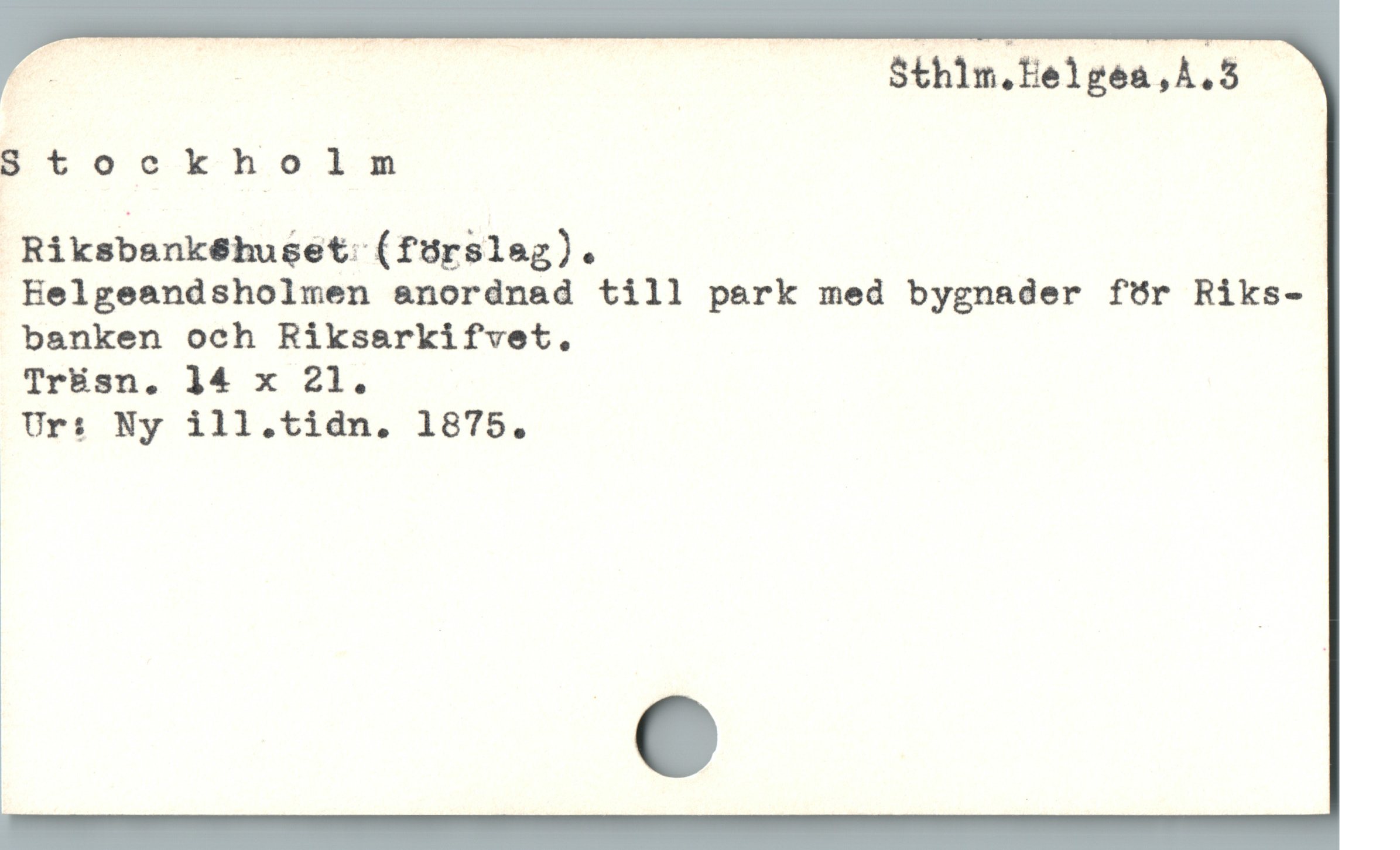  g bdr Sthlm.Helgea,A.5
Stockholm !
Riksbankéhuset (fUrslag).

Eelgeandsholmen anordnad till park med bygnader för Riks-
banken och Riksaerkifvet,

Trüsn. 14 x 21.

Ur: Ny ill.tidn. 1875.
