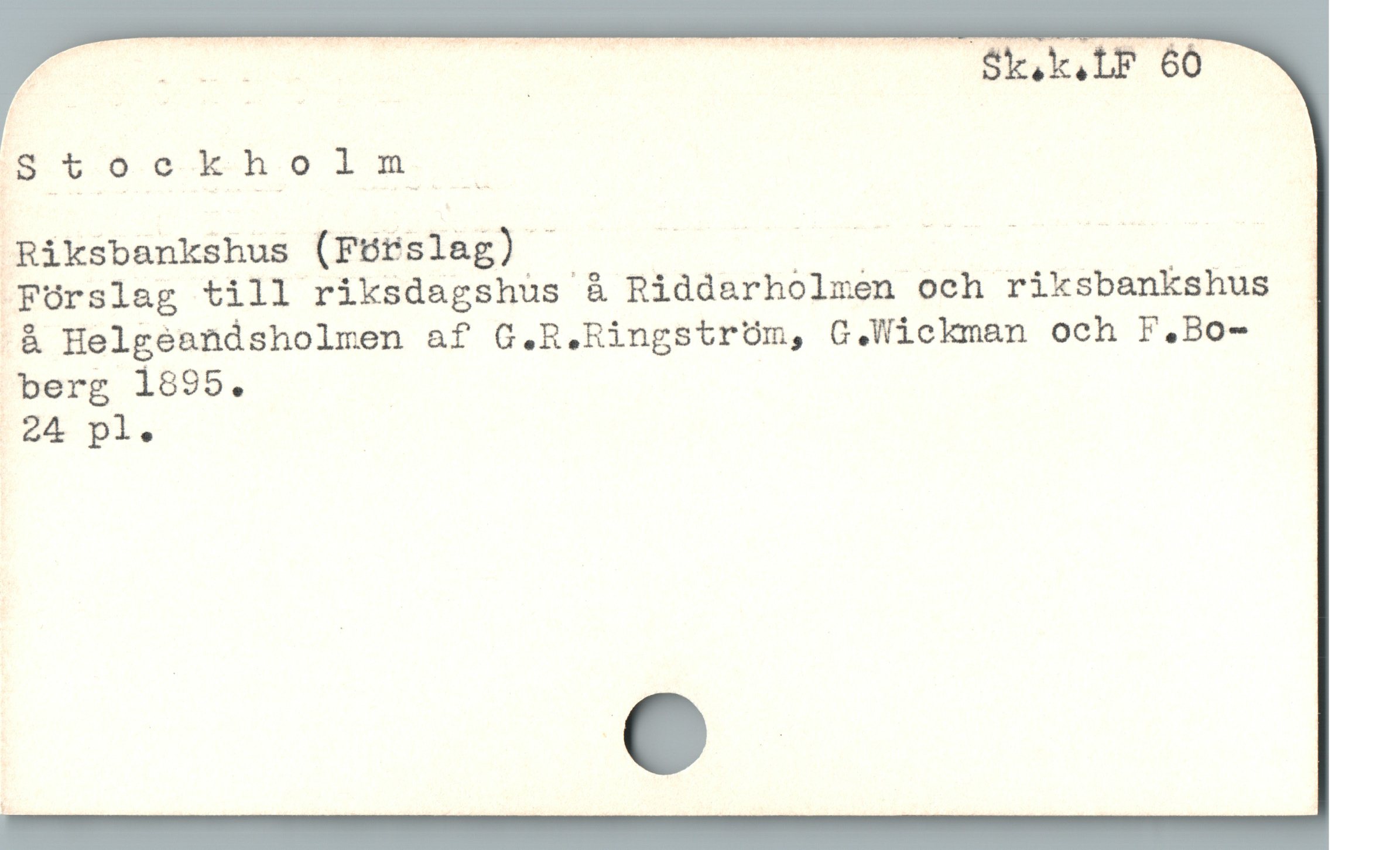  3"'. — - -W A1-;.Mm4H.fWMwnh.,g.;kgtfwäö
Istookholm .

Riksbankshus (F6rslag) | : C |
FOrslag till riksdagshus & Riddarholmen och riksbankshus -
å Helgeandsholmen af G.R.RingstrOóm, GC.Wickman och F,Bo-
berg 1895.

. 24 pl.
