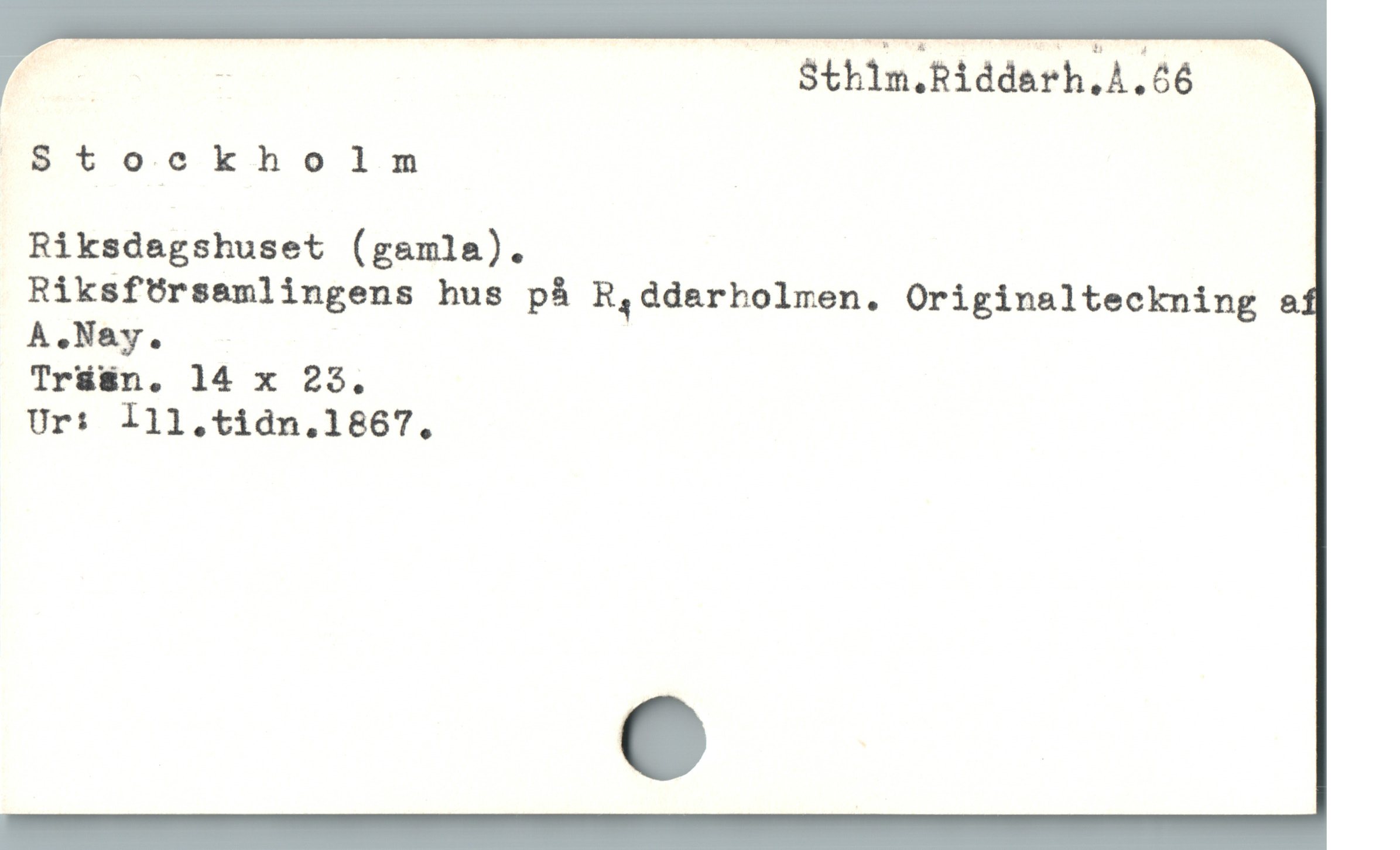  A — Sthin.Ridderh.A.66.
Stockholm :

Riksdagshuset (gamla).

RiksfÜrsamlingens hus pà R,ddarholmen. Originalteckning a
A.Nay.

Tr&&n. 14 x 25.

Ur: lll.tidn.1867.,
