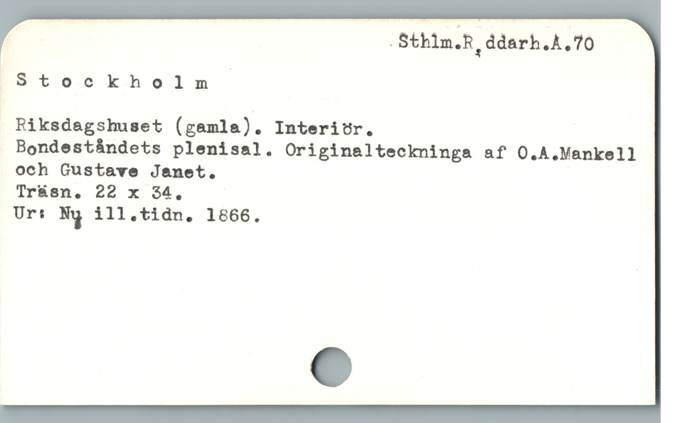  | -Sthim.R, ddarh.A.70
Stockholm
* PE
 Riksdagshuset (gemla). Interiör.
Bondeståndets plenisal. Originalteckninga af O.A.Mankell
och Gustave Janet.
Tr&sn. 22 x $4.
Ur: in ill.tidn, 1866.
