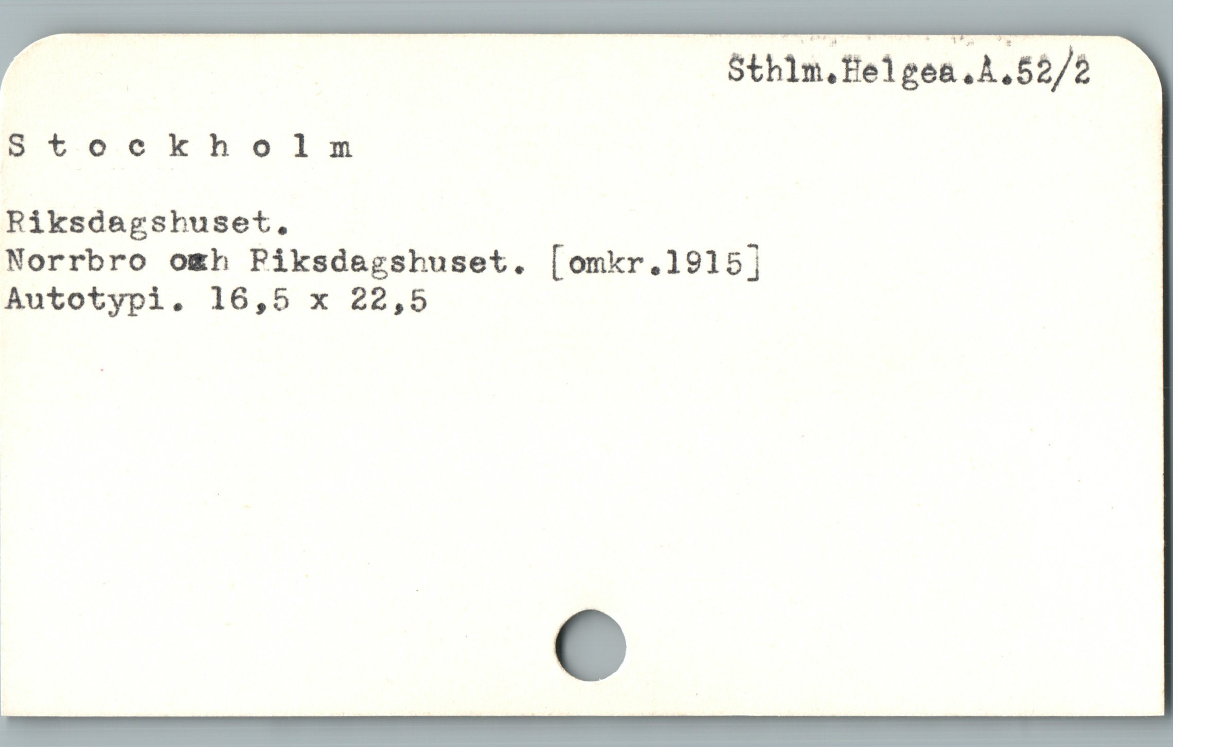  Sthlm.felgea A,52/2
Stockholm
Riksdagshuset.
Norrbro o&h Piksdegshuset. [omkr.1915]
Autotypi. 16,5 x 22,5
