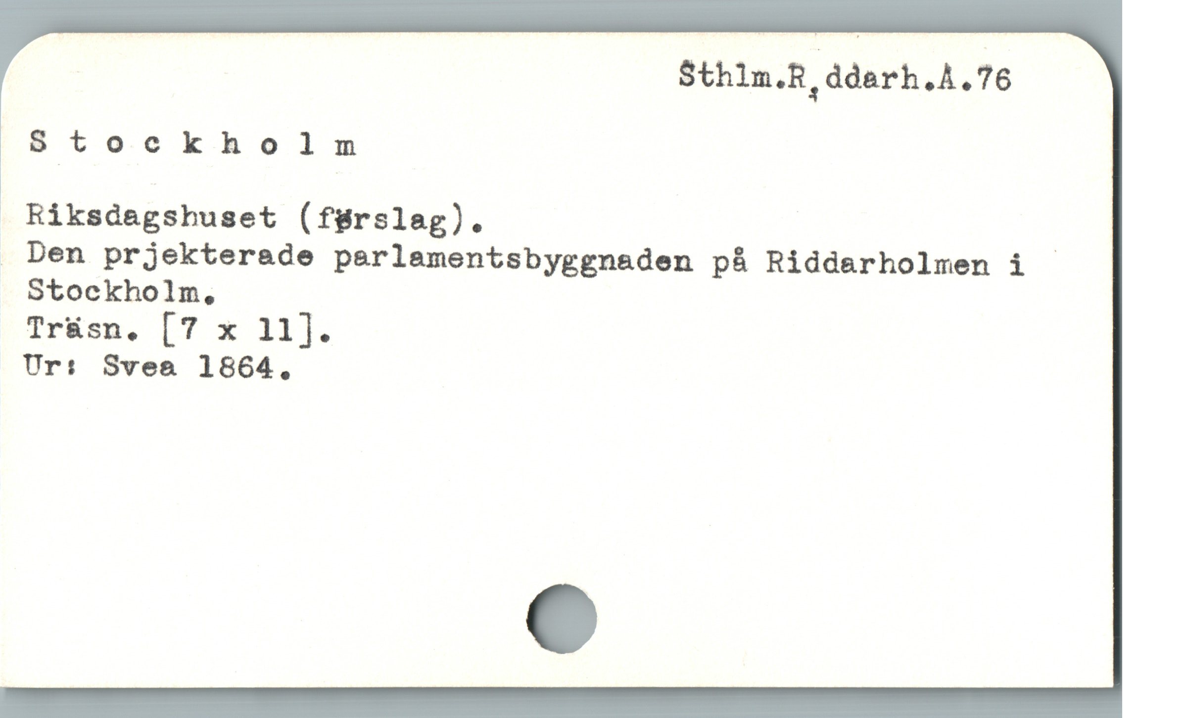  Sthlm.R ddarh.A.76
Stockholm
 Riksdegshuset (fgrslag).
Den prjekterade perlamentsbyggnaden pà Riddarholmen i
Stockholm,
Tr&ksn, [7 x 11].
Ur: Svea 1864.
