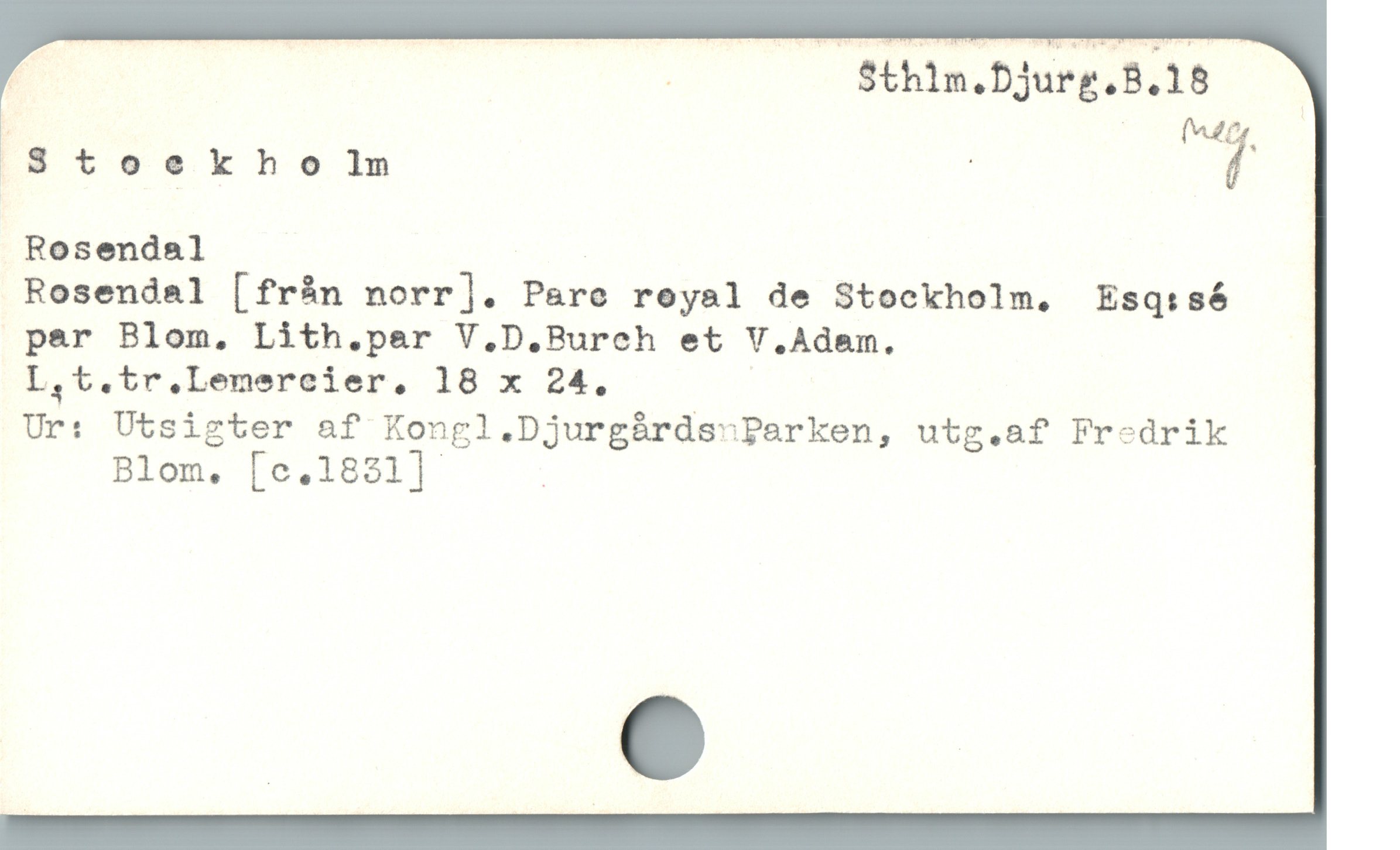  4 | $thin.Djurg.8.18
Stoelkho gmm | ?
Rosendal
Rosendal [från norr]. Pare reyal de Stockholm. Esq:só
par Blom, Lith.par V.D.Burech et V.Adam.
L,t.tr.Lemereier, 18 x 24.
Ur: Utsigter &f Kongl.DjurgárdssParken, utg.af Fredrik
Blom, [c.1821] |
