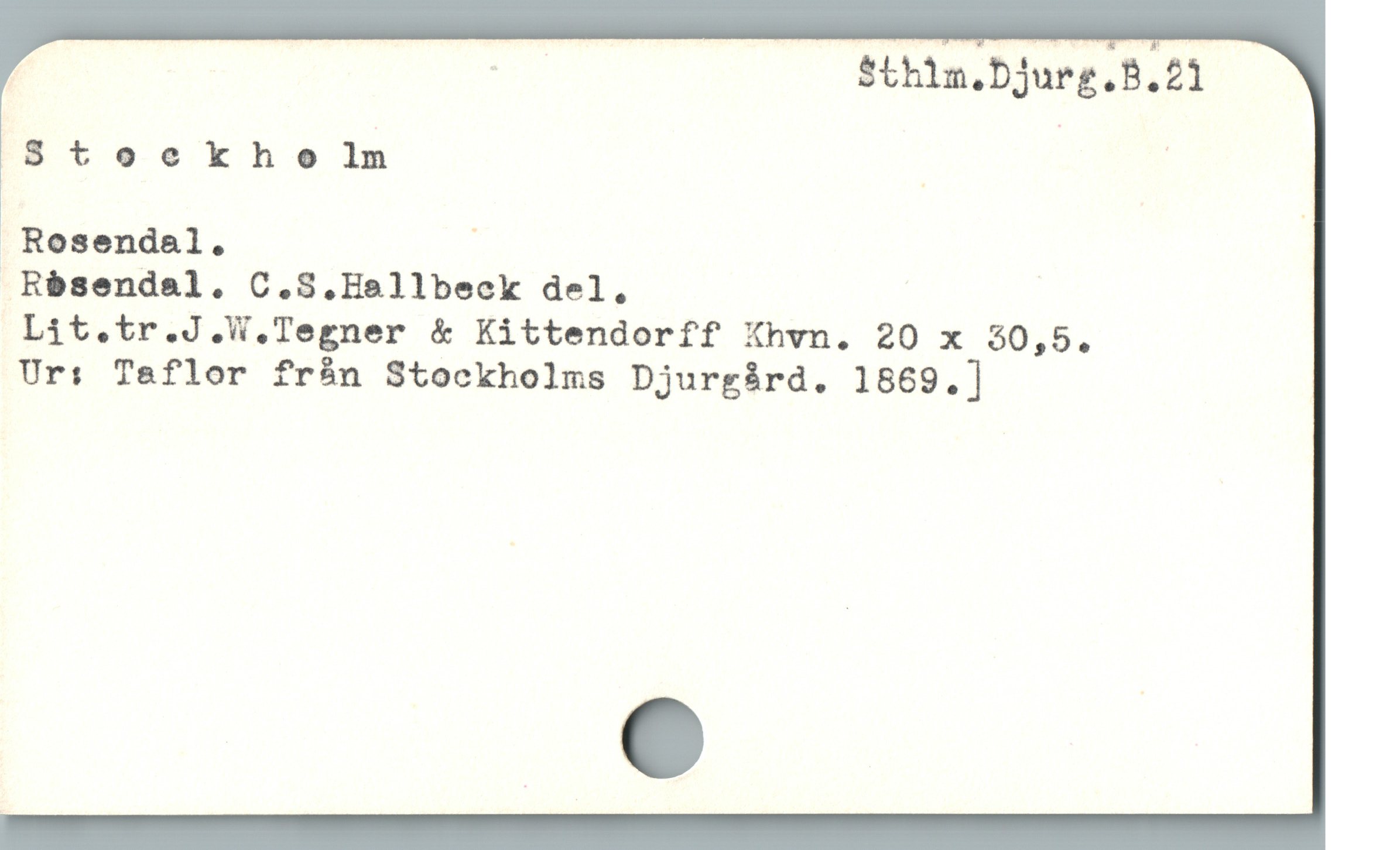  | Sthim.HDjurg.B.21i
Stoekheoln | |
Rosendal. |

 Résendal. C.S.Hellbeck del.

Lit.tr.J.W.Tegner & Kittendorff Xhvn. 20 x 30,5.

Ur: Taflor frán Stockholms Djurgàrd. 1869.]

