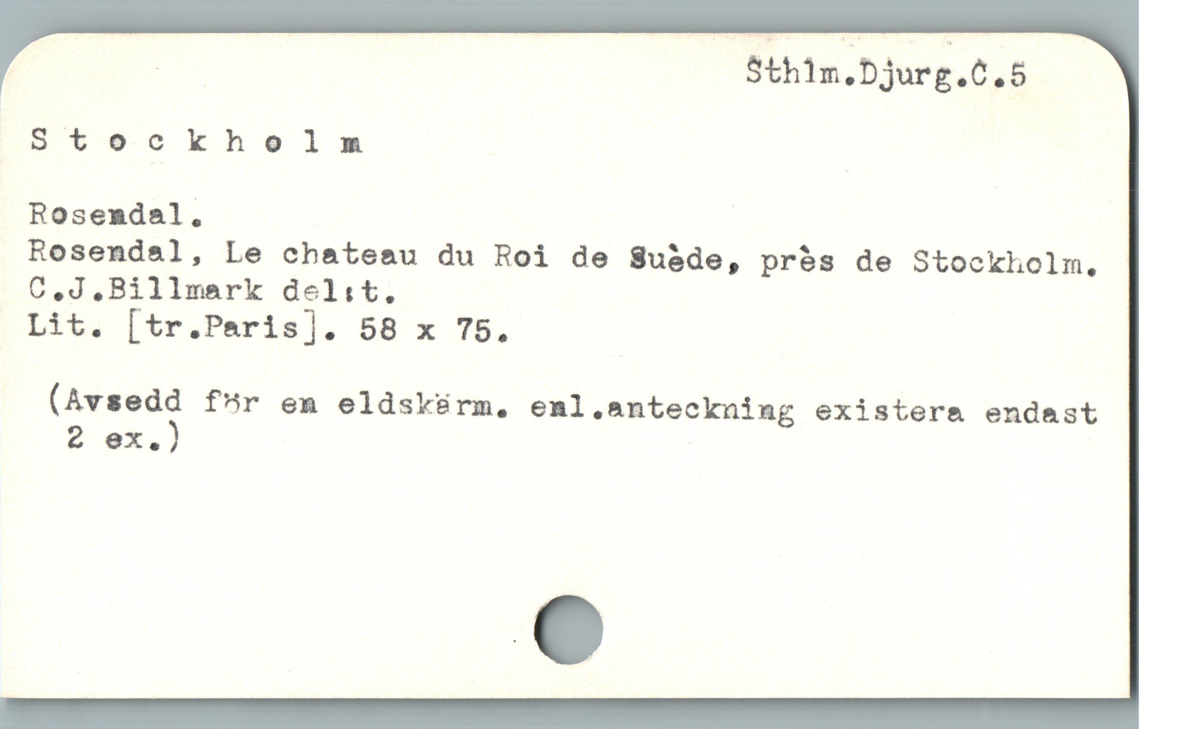  | Sthlm;bjurg.c.s
' Stockholnm

Rosemdal,
Rosendal, Le chateau du Roi de Su&de, prós de Stockholm,
C.J.,Billmark del:t,
Lit. [tr.Peris]. 58 x 75.

(Avsedd f^r en eldskürm. eml.anteckning existera endast

2 ex.)
