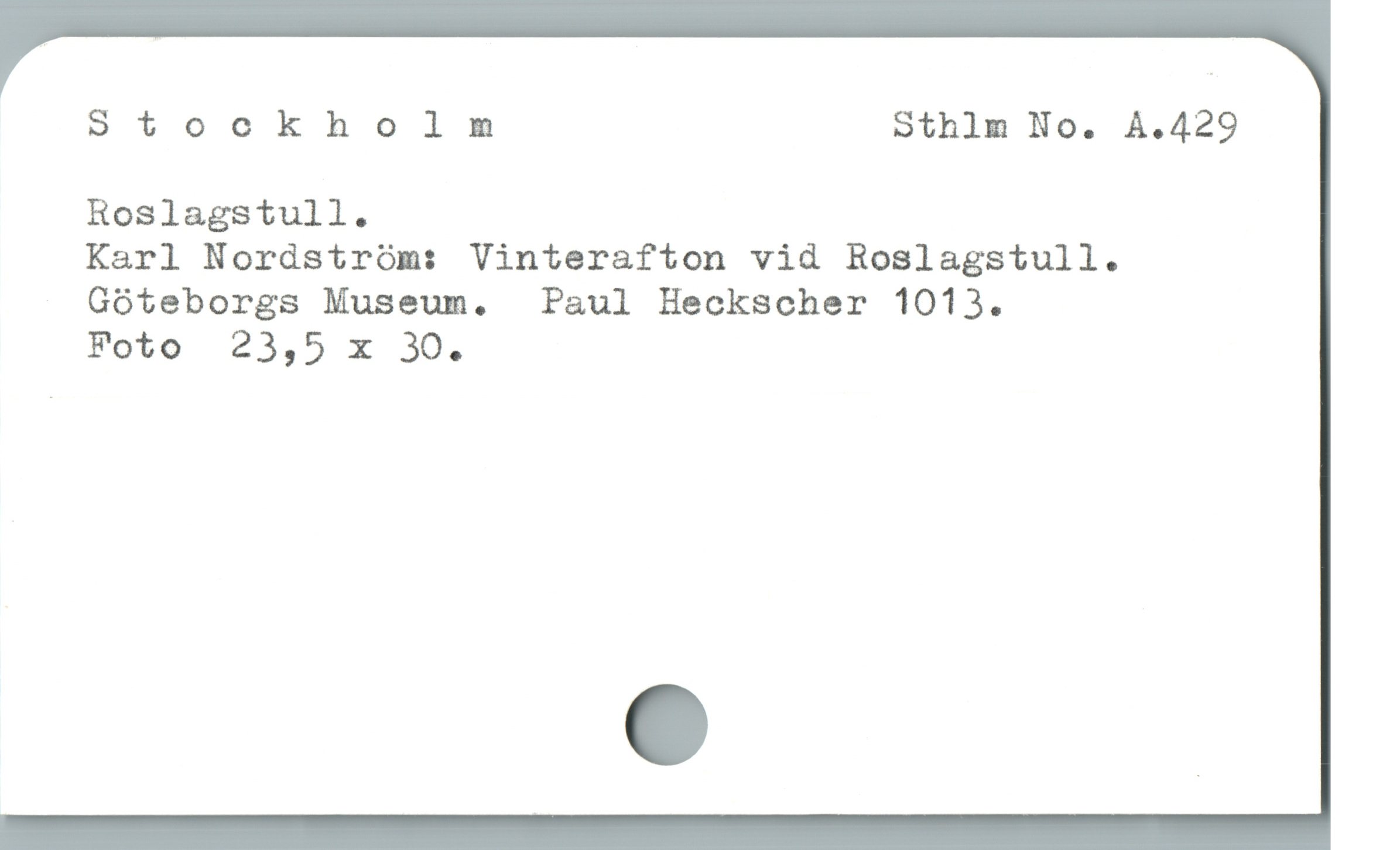  Stockholm Sthlm No. A.429
Roslagstull.

Karl Nordstróm: Vinterafton vid Roslagstull.
Góteborgs Museum.  Paul Heckscher 1013.

Foto 23,5 x 30.
