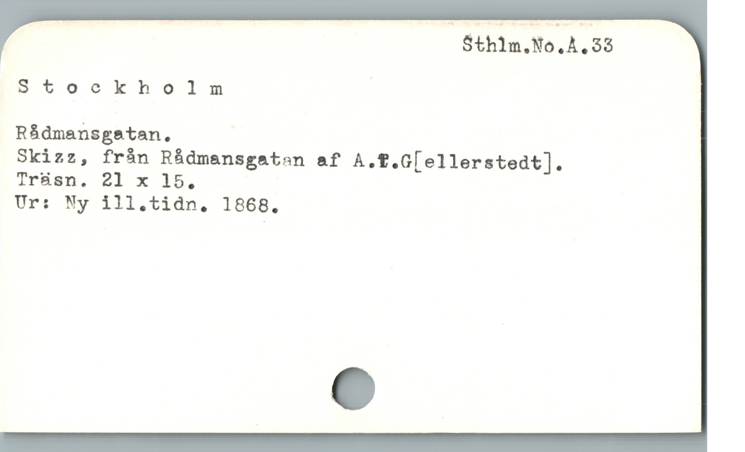  u | Sthlm.No.Å.33
Stockholm |
R&ádmansgetan, .
Skizz, från Rådmansgatan af A.f.G[ellerstedt].
Trüsn. 21 x 15,
