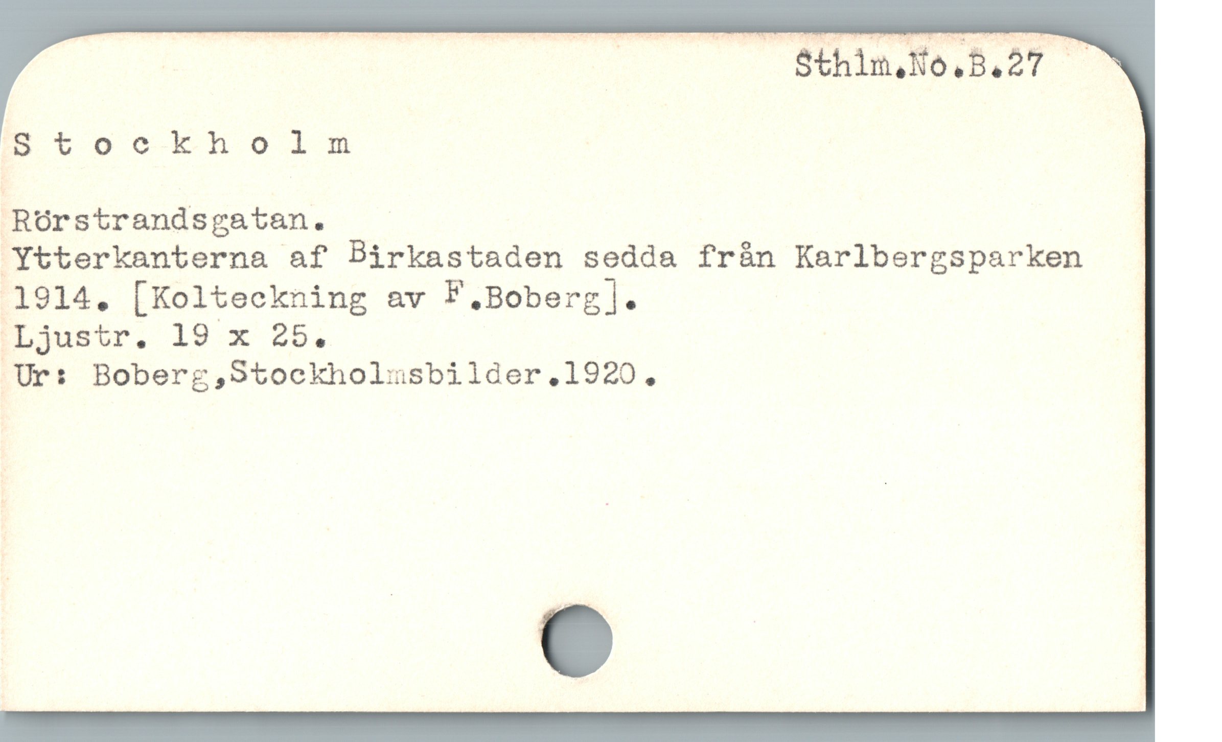  27 EIar
stockholm
iRörstrandsgatan. | |
Ytterkenterna af Birkastaden sedda frán Karlbergsparken
1914. [Kolteckning av F.Boberg].
Ljustr. 19 x 25.
.Ur: Boberg,Stockholusbilder,1920.,
