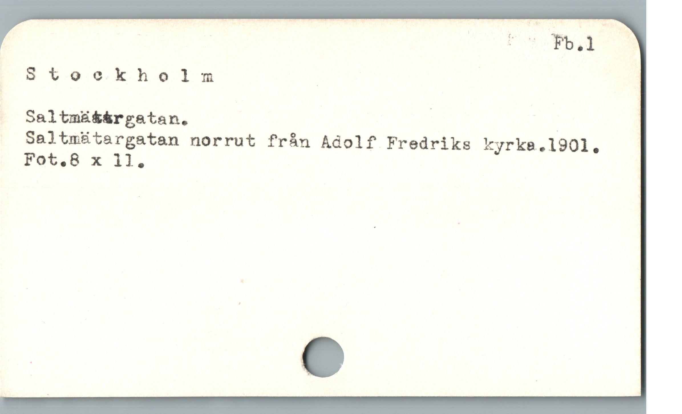  ; Stockholm

( Saltmü&&rgeatan. | |

. SalimÉtergatan norrut frán Adolf Fredriks kyrke.1901.
Fot,.8 x 11.
