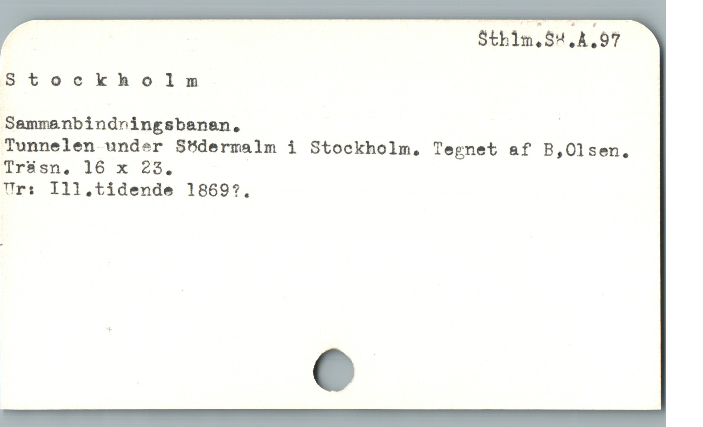  d | Sth1m.54,,97
Stockholm

Sammanbindningsbenen, |
Tunnelen under SHdermalm i Stockholm. Tegnet &f B,Olsen,
TIrüsn, 16 x 25,

Ur: Ill,tidende 18697,
