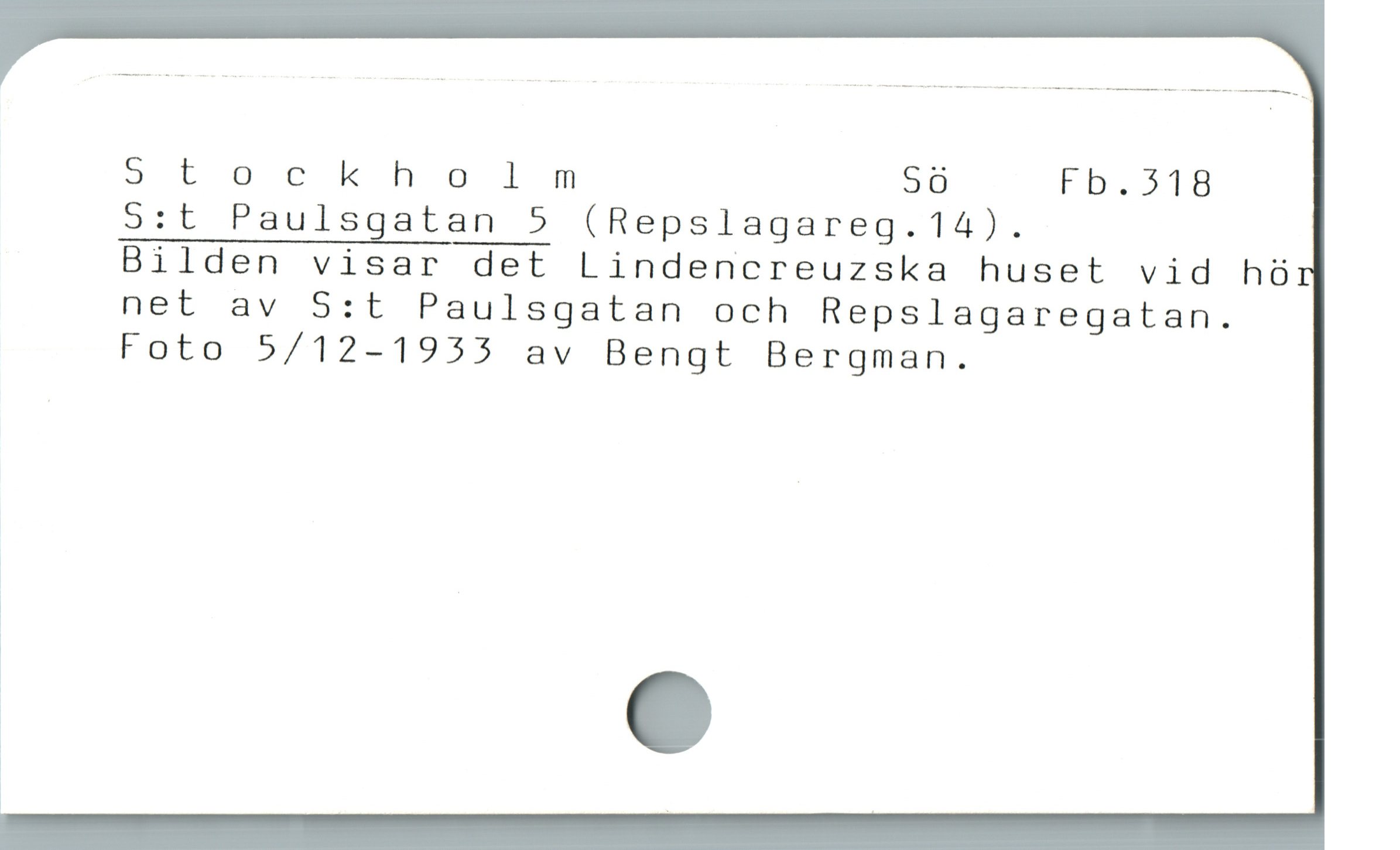  Stockholm 50 Fb.518
5:t Paulsgatan 5 (Repslagareg.14).
Bilden visar det Lindencreuzska huset vid hö
net av S:t Paulsgatan och Repslagaregatan.
Foto 5/12-1955 av Bengt Bergman.

|

|

|

| .
