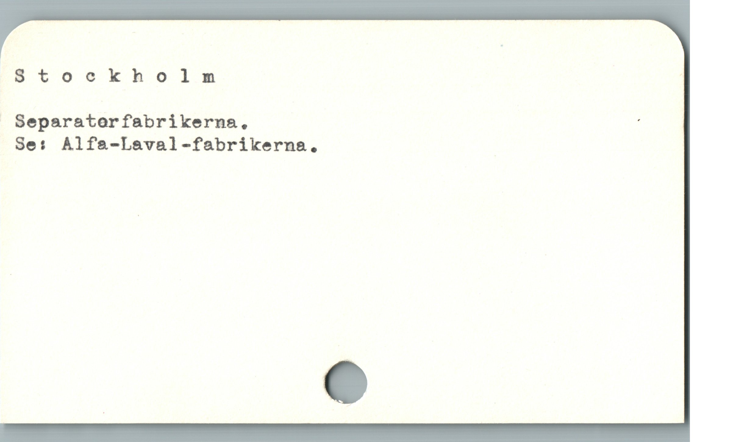  ' 8toekholnm ;
 Separatorfabrikerna, i
Se: Alfe-Laval-fabrikerns&.
