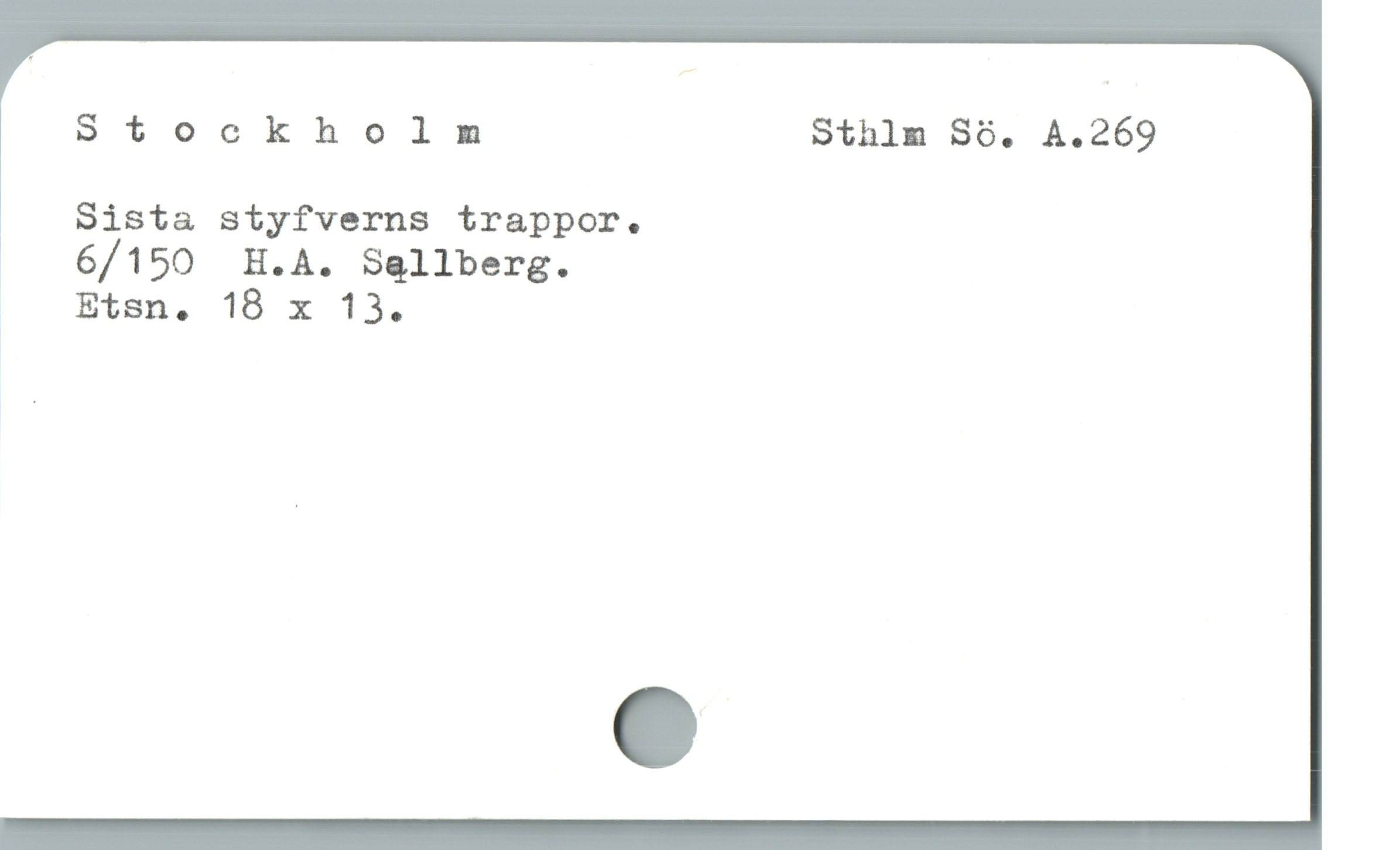  Stockholm Sthlm Sö. A.269
Sista styfverns trappor.

|. 6/150 H.A. Sagllberg.
Etsn. 18 x 13.
