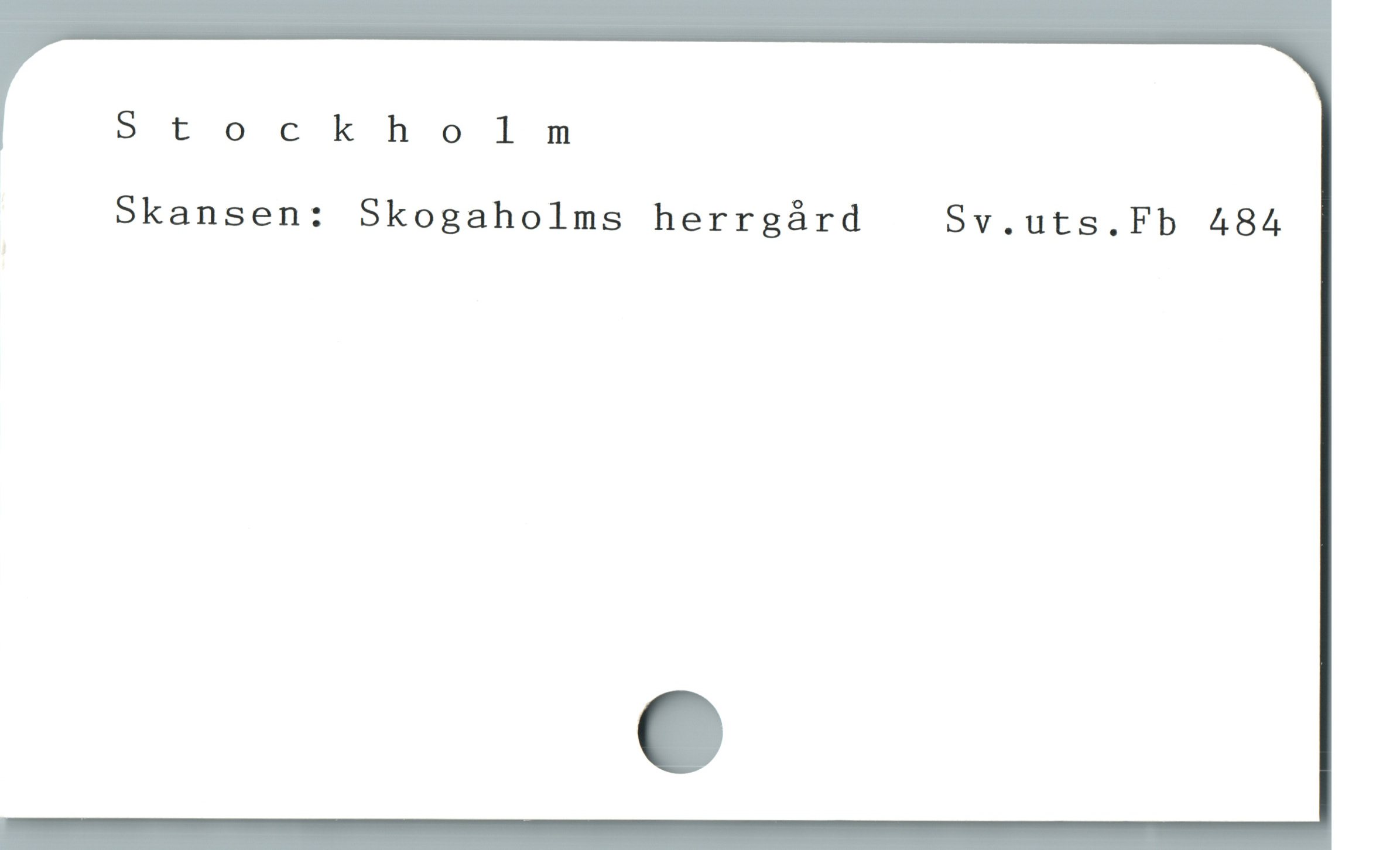  Stockholm
Skansen: Skogaholms herrgård Sv.uts.Fb 484
