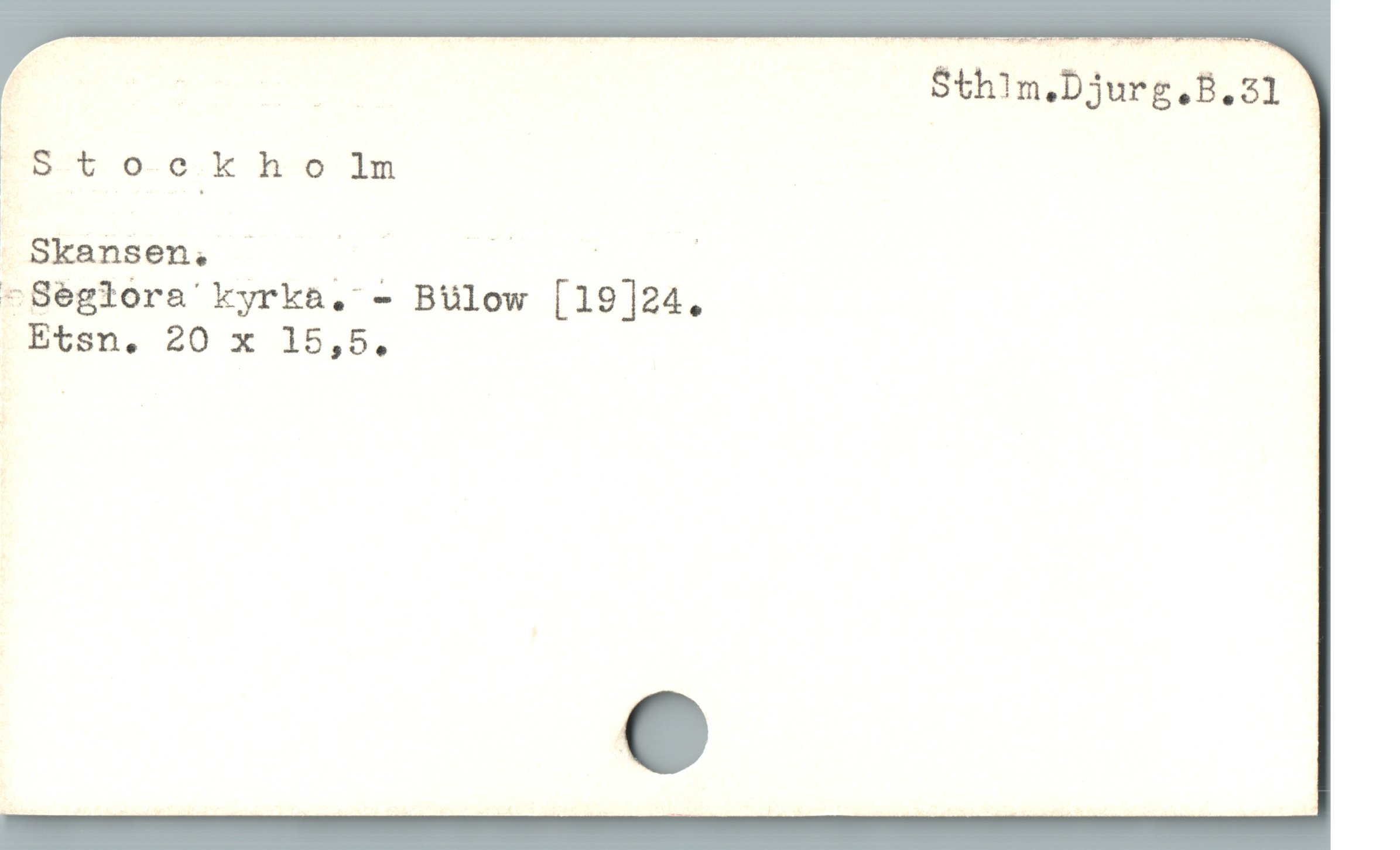  | | Sth!m.Djurg,B.z1 '
Stoockho ln

 Skansen. —— Bw a |
-Seglora kyrka. - Bulow [19]24.

Etsn. 20 x 15,5.
