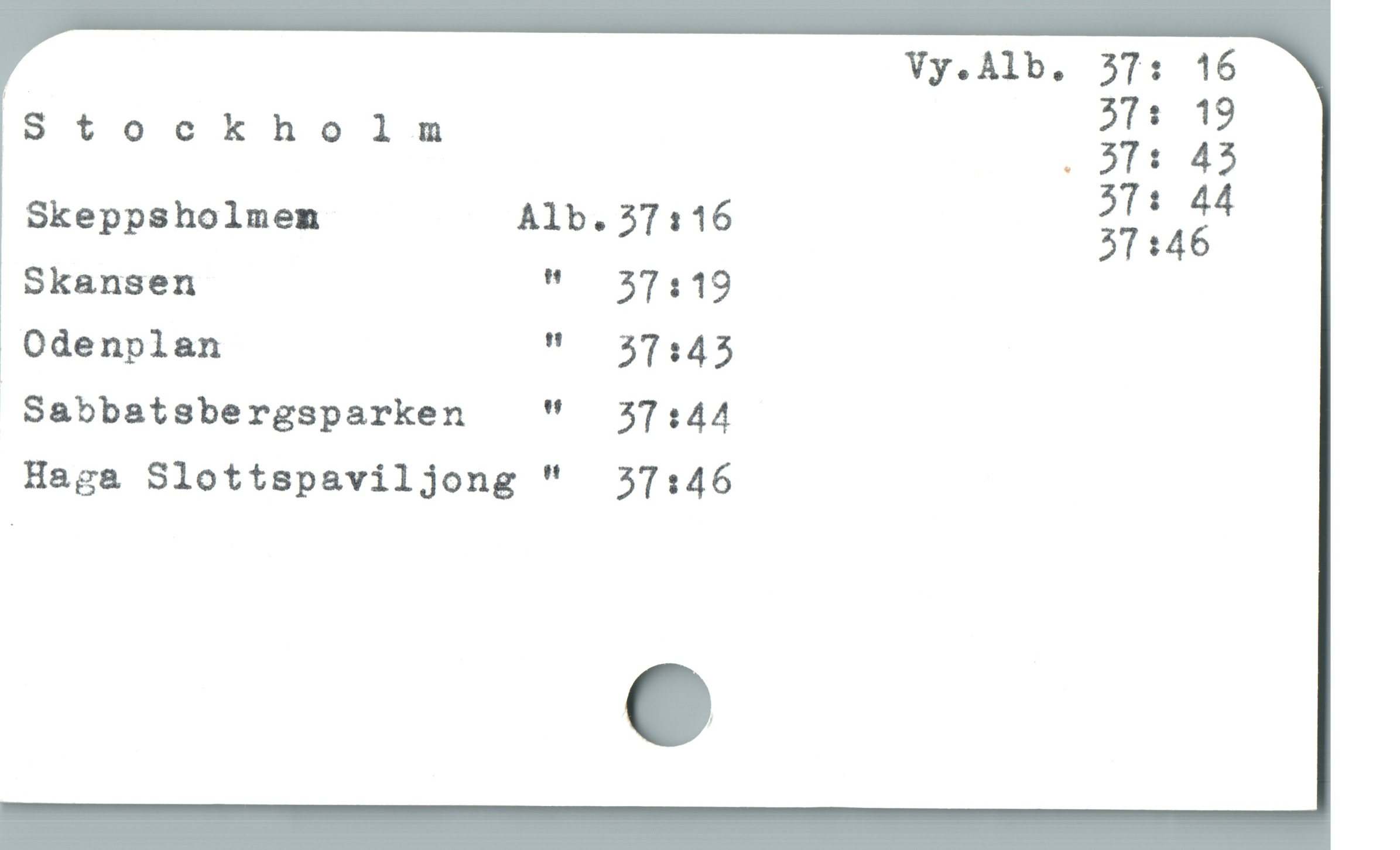  Vy.Alb. 37: 16

,S tockholm | g;: ;g

Skeppsholmem Alb.57116 2;2424
Skansen " 23T7119
[Odenplan "- 51145
Sabbatsbergsparken "— 31144
Haga Slottspaviljong "  37:46
e
