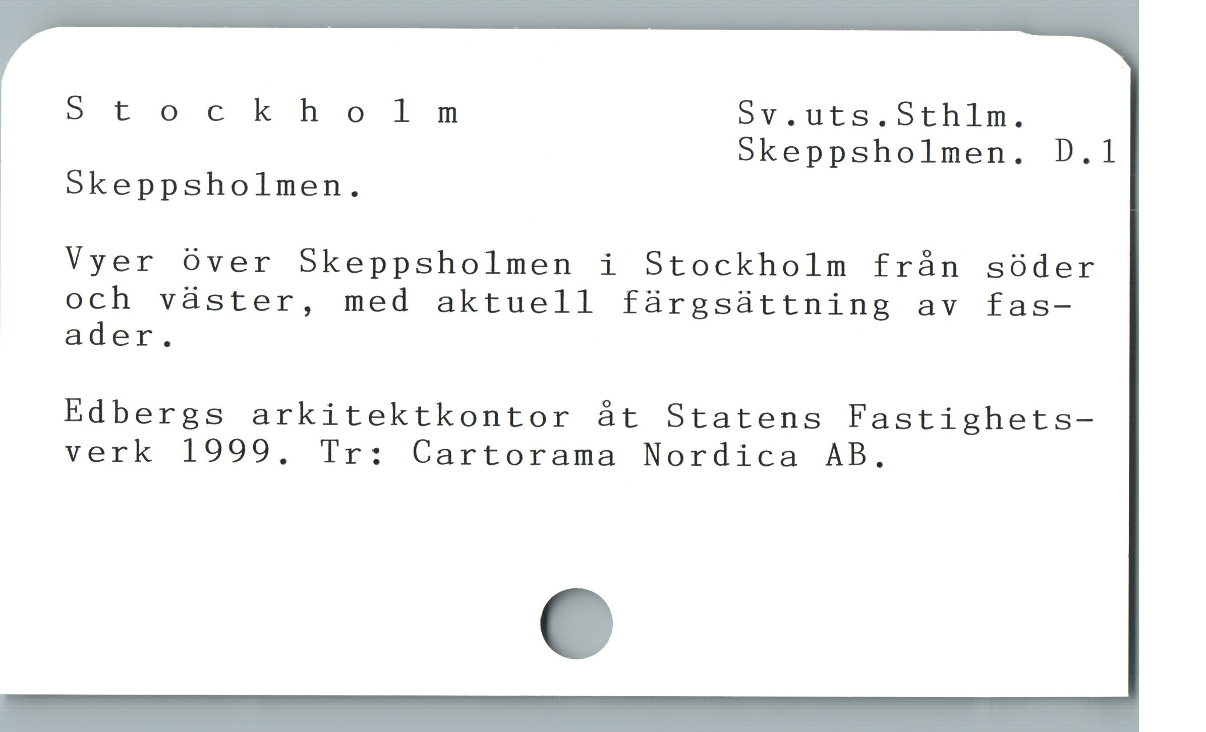  Stockholm Sv.uts.Sthilm.

| 5Skeppsholmen. D.1

' Skeppsholmen.

o Vyer över Skeppsholmen i Stockholm frán söder
och väster, med aktuell färgsättning av fas-
ader.

Edbergs arkitektkontor åt Statens Fastighets-
verk 1999, Tr: Cartorama Nordica AB.
