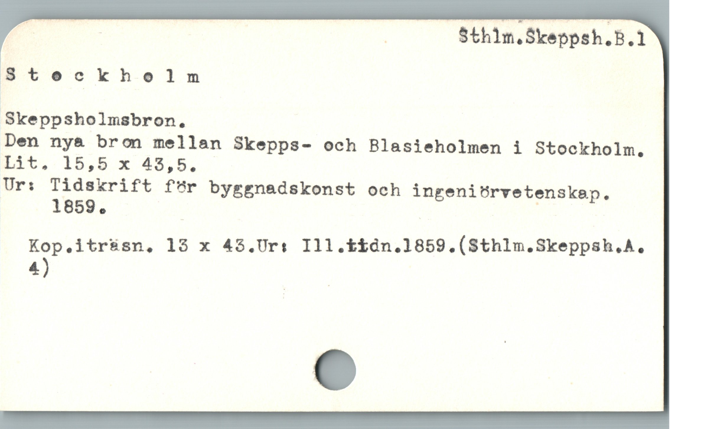  m | Sthim.Skeppsh.B.1
Ste ckholm
|
Skeppsholmsbron,
Den ny& bron mellan Skepps- och Blasieholmen i Stockholm.
Lit. 15,5 x 45$,5.
Ur: Tidskrift för byggn&dskonst och ingenitüÜrvetenskep.
1859. | |
Kop.itr&sn, 13 x 45.Ur: Ill.kt£dn.1859.(Sthlm.Skeppsh.A.
4)
