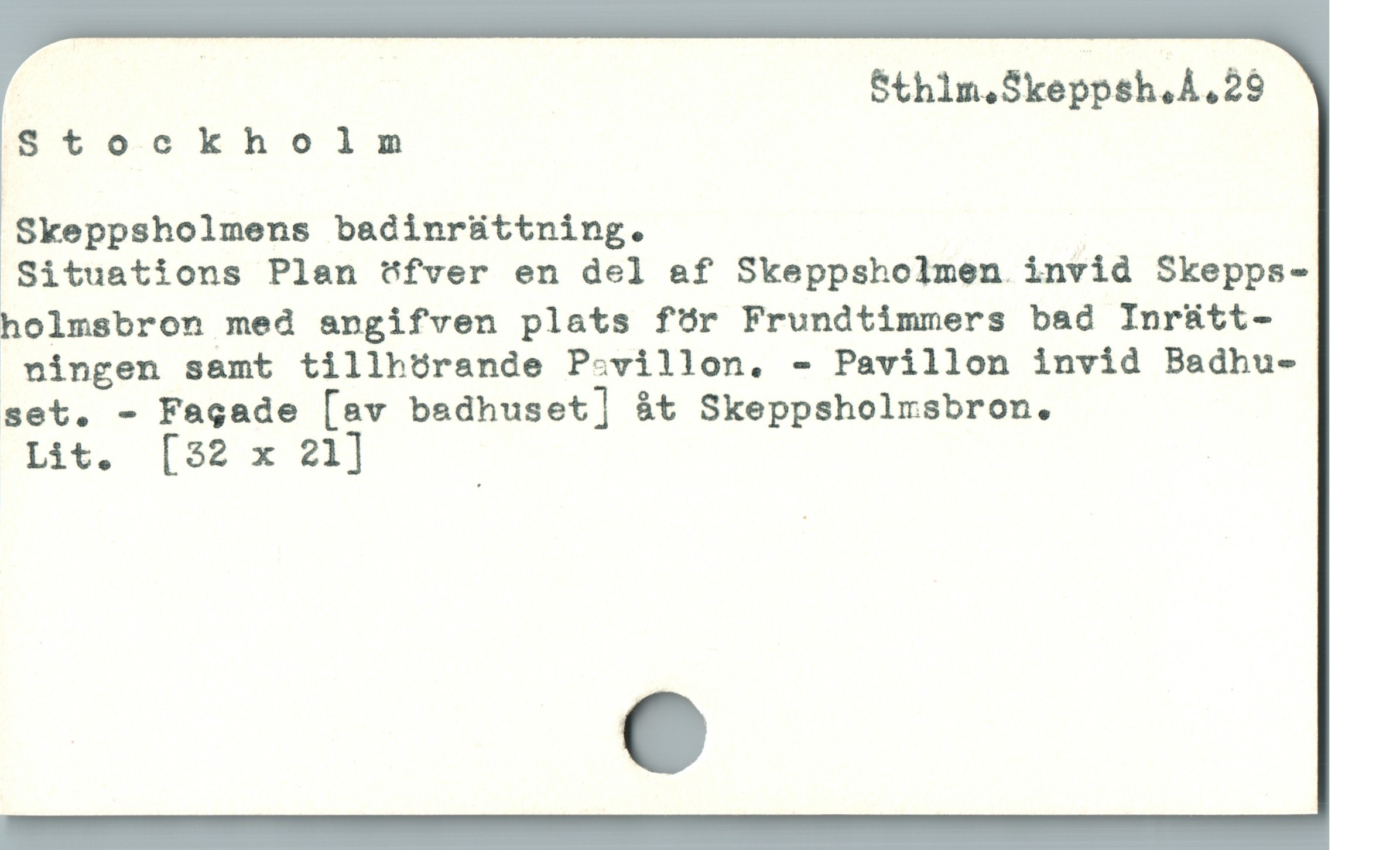  Sthim.Skeppsh.Å.29
Stockholnm
Skeppsholmens badinrüttning. !
Situations Plan öfver en del &f Skeppsholmen invid Skepps-
holmsbron med angifven plats för Frundtimmers bad Inr&ütt-
ningen samt tillhtrande Psvillon. - Pavillon invid Badhu-
set. - Fagade [av badhuset] &t Skeppsholrsbron.
Lit. [32 x 21]
