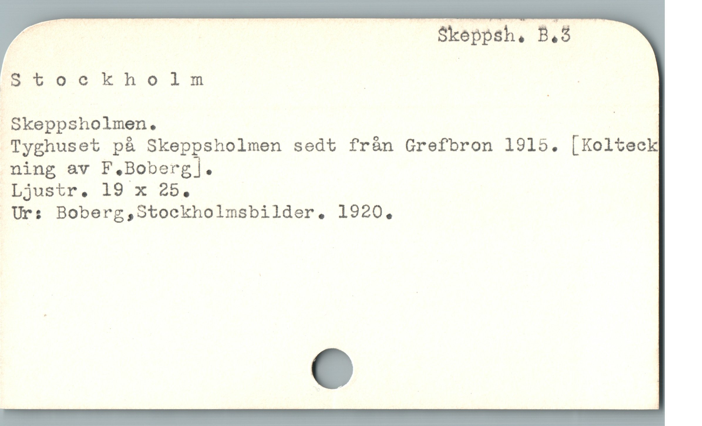  | | Skeppsh, B.8 —
mUutockholm | :
 Skeppsholmen. |
Tyghuset p& Skeppsholmen sedt från Grefbron 1915. [ Ko1teck
ning &v F.Boberg].

Ljustr, 19 x 25.,
.Urs Boberg,Stockholmsbilder, 1920,
