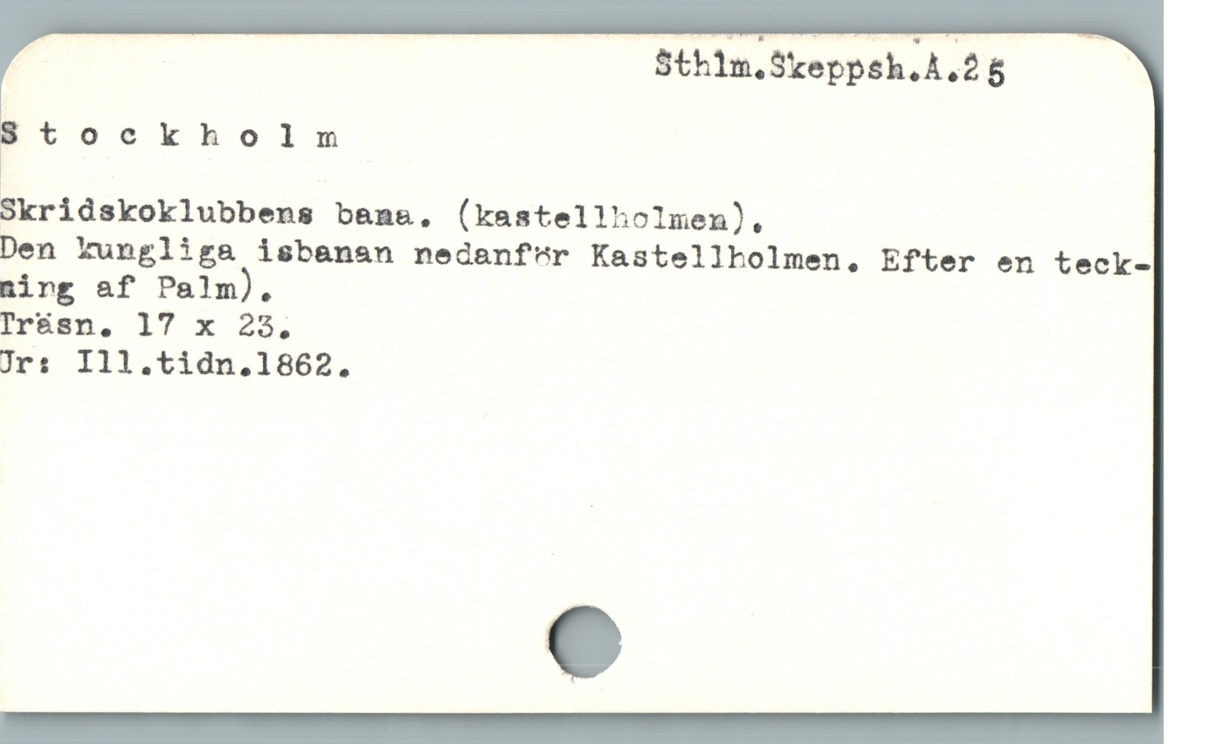  p Sthlm.Skeppsh.Å.25 |
tockholmnmn
jkridskoklubbens banma,. (kastellholmen),
Den kungliga isbanan nedanför Kastellholmen, Efter en teck-
ning af Palm).
Prásn, l17 x 23.
Jrs Ill.tidn.1862.

