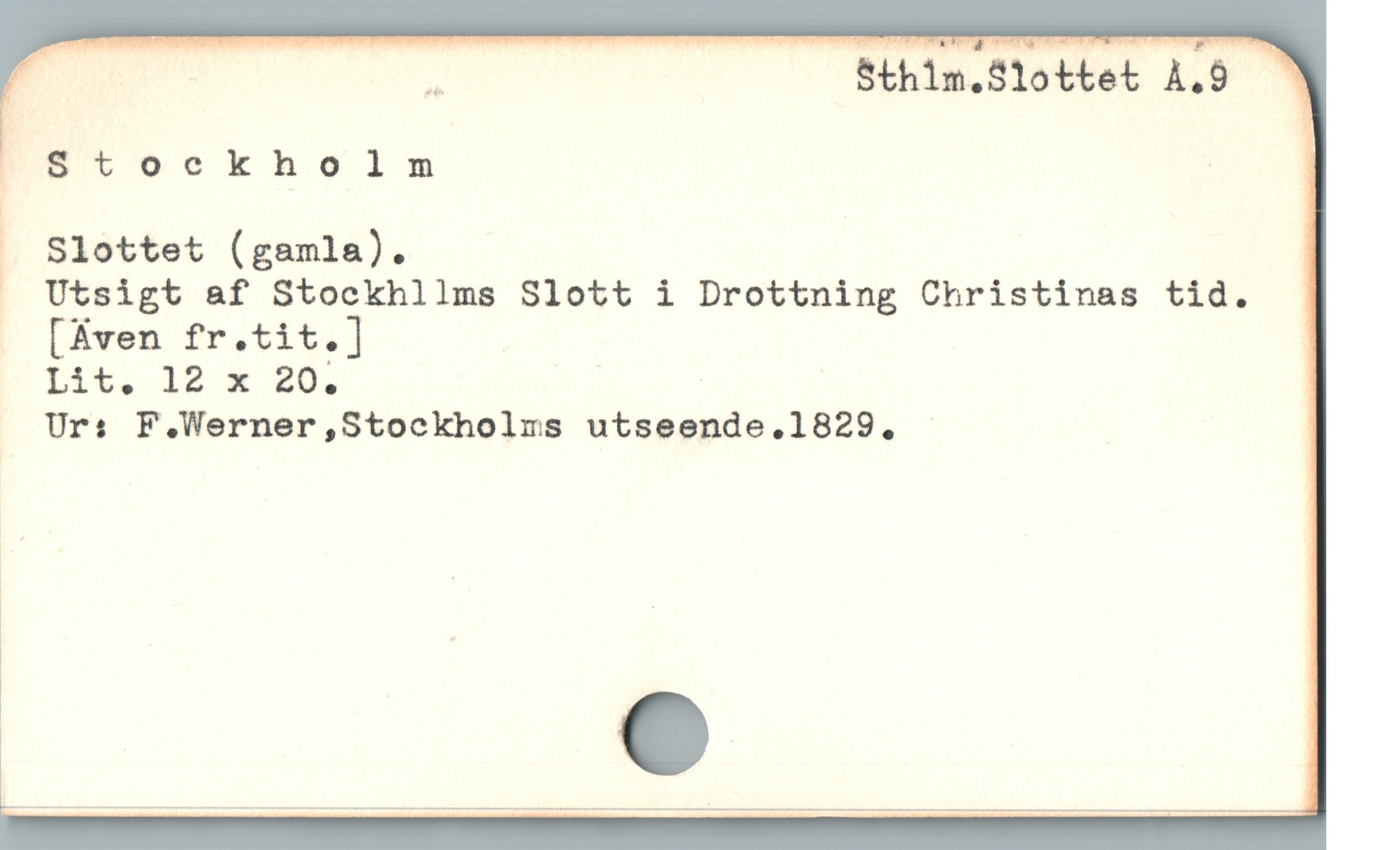 p —* . C o BERIMOSIOteet 119 7N
^Stockholm A
J Slottet (gamla).

. Utsigt a&f Stockhllms Slott i Drottning Christinas tid.

| [Éven fr.tit.] | |
D 14t. 12 * 20. A |

J Urs F.Werner,Stockholzs utseende.1829.

; ;

|

* e

|
