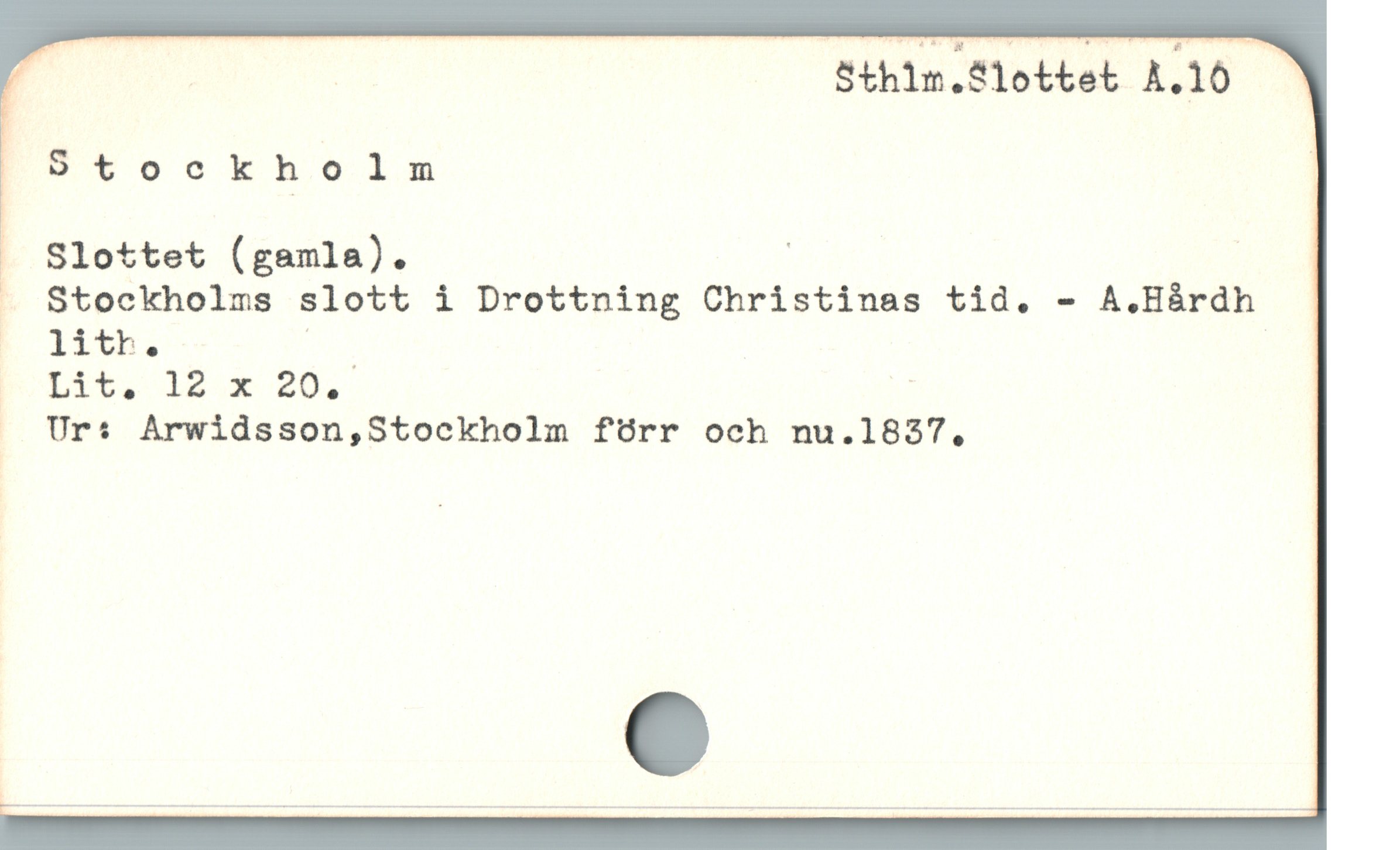  r : | Sthlm.Slottet À.10 >
[ 9tookholm ]
J Slottet (gamla). | '

. Stockholms slott i Drottning Christinas tid. - A.Hárdh

P pbbs 313 36. *

. Ur* Arwidsson,Stockholm förr och nu.1837.,
