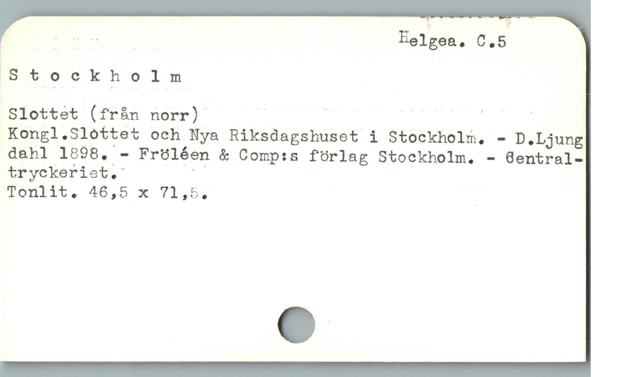  en ekb oln

Slottet (från norr) Ó u A
.Kongl.Sloóttet och Nya Riksdagshuset i Stockholm, - D,Ljung
dahl 1898, - Fröléen & Comp:s fOrlag Stockholm. - Gentral-
tryckeriet,: "

Tonlit, 46,5 x 71,5. /
