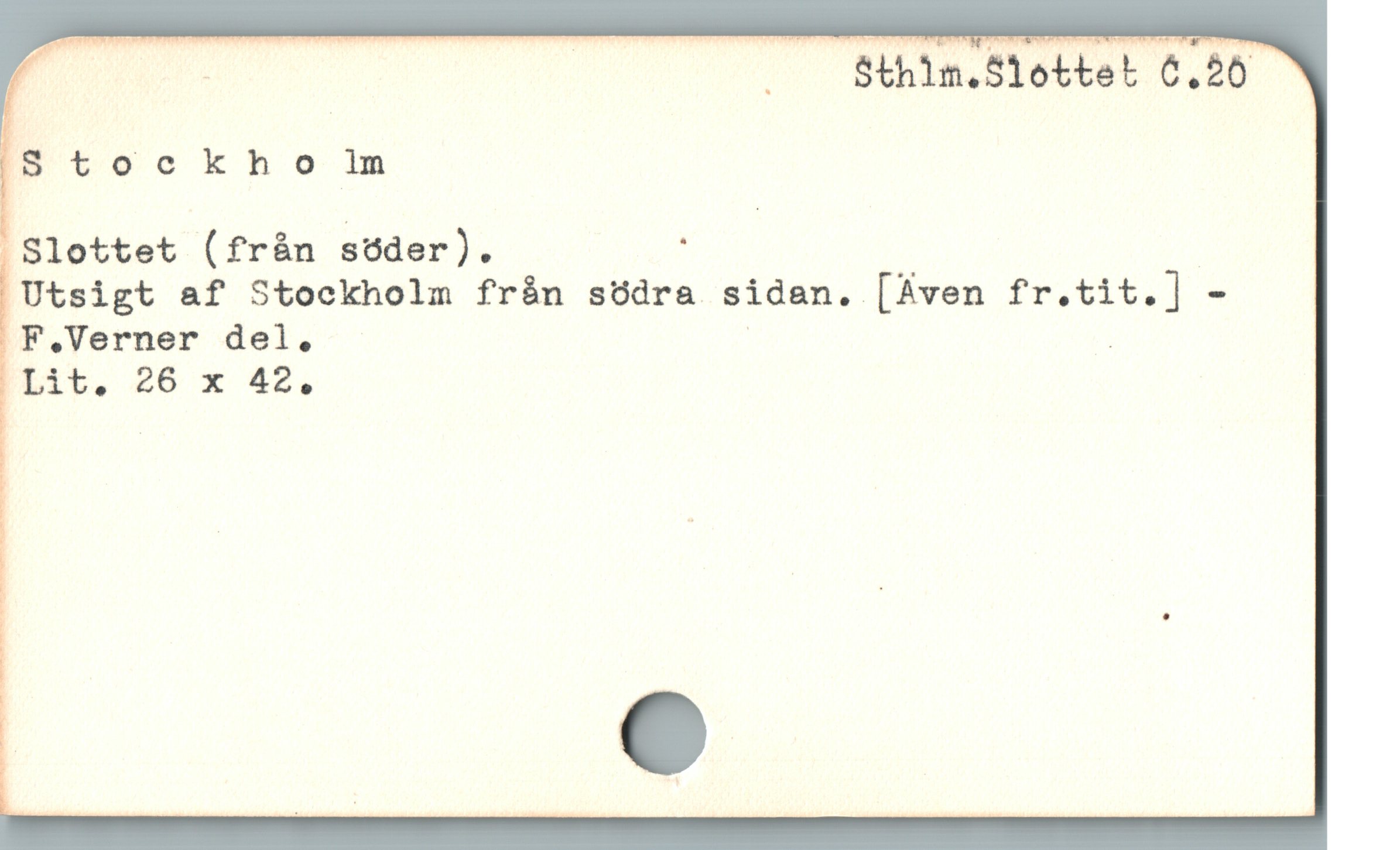  ä : | . Sthim.Slobtet C.20
IS toc kho m

.Slottet (fràn sóder). ; :

Utsigt af Stockholm från södra sidan. [Aven fr.tit.] -
F.Verner del., | :

Mat. 26 x 42.
