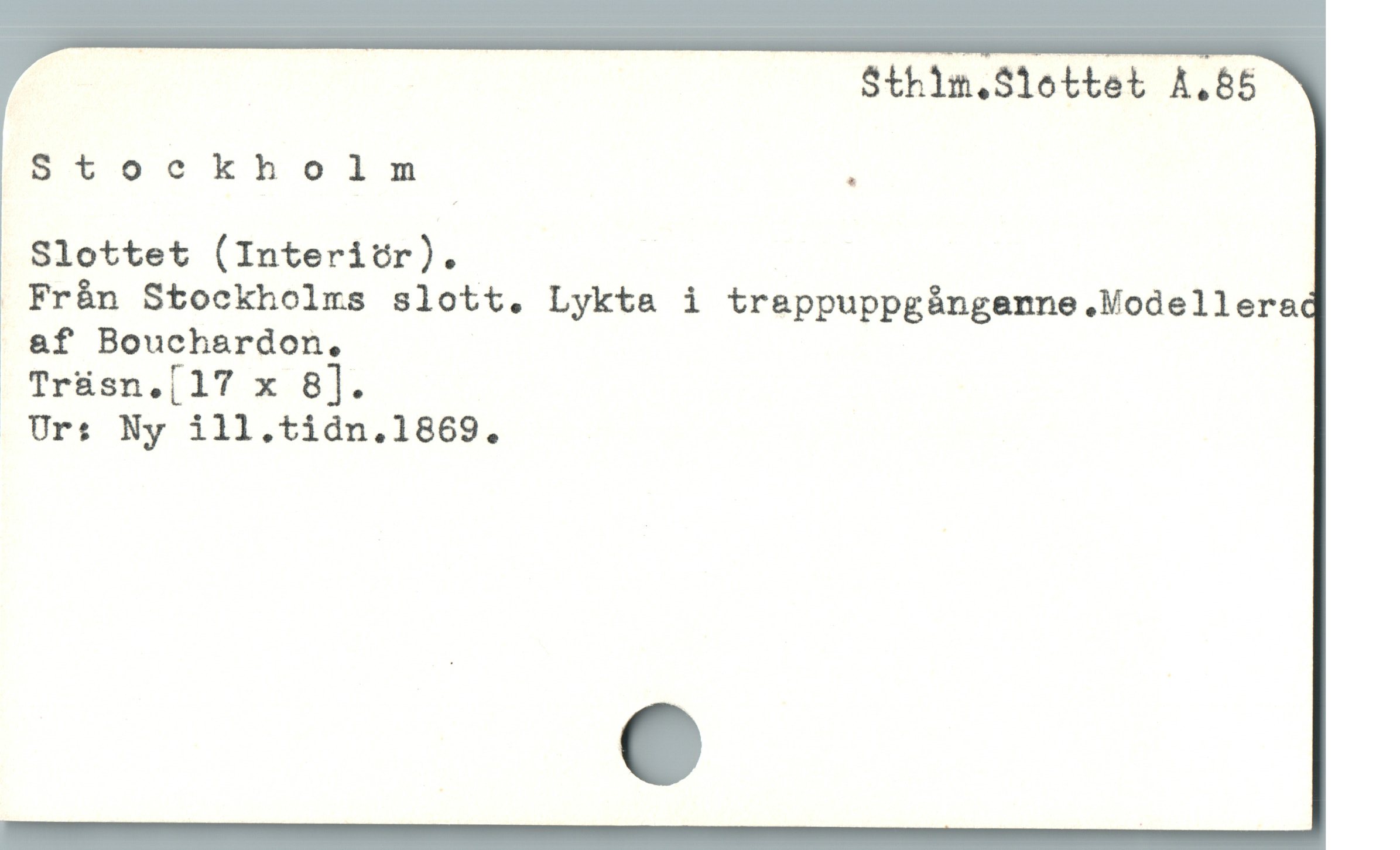  | S$thim.Siottet A.&5
Stockholnm .
Slottet (Interitcr).
. Fràn Stockholms slott. Lykta i traeppuppgánganne.Modellera
&f Bouchardon,
. Trüsn,[17 x 8].
Ur: Ny ill.tidn.1869.
