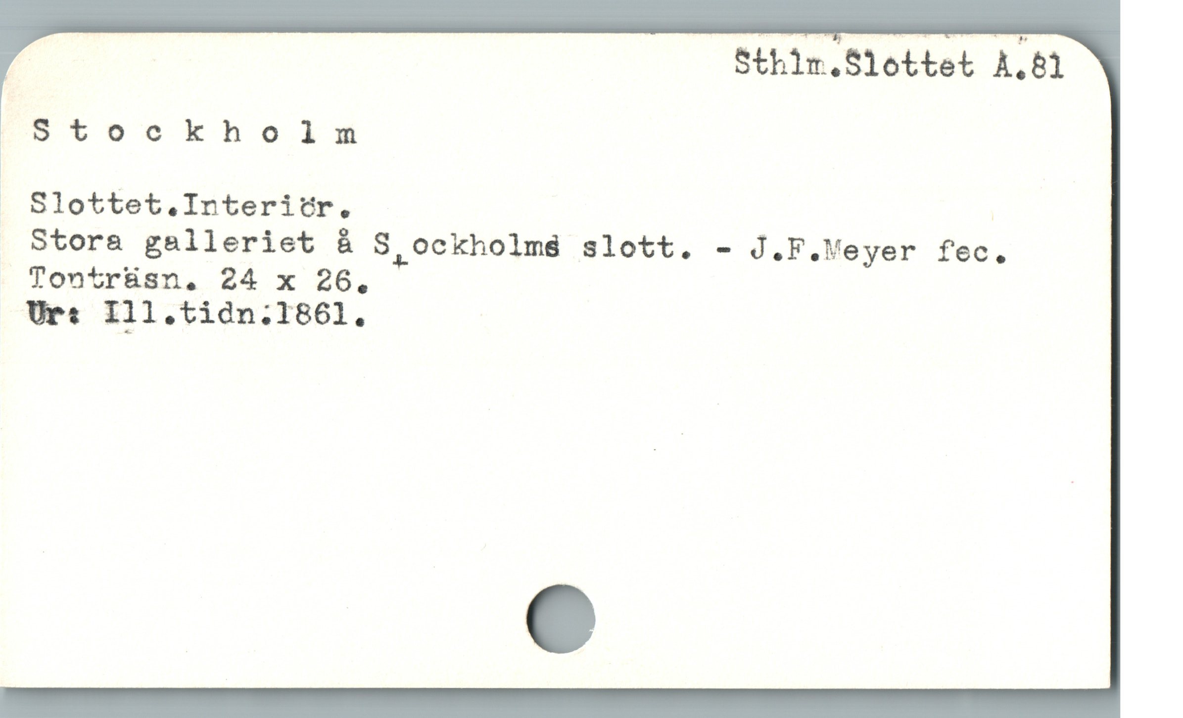  Sthim.Slottet A.81
Stockholm
1
. Slottet.Interitr.
Stora galleriet å S,ockholm8 slott. - J.F.Veyer fec.
Tontrüsn,. 24 x 26,
Ur: I11.tidn;1861.
